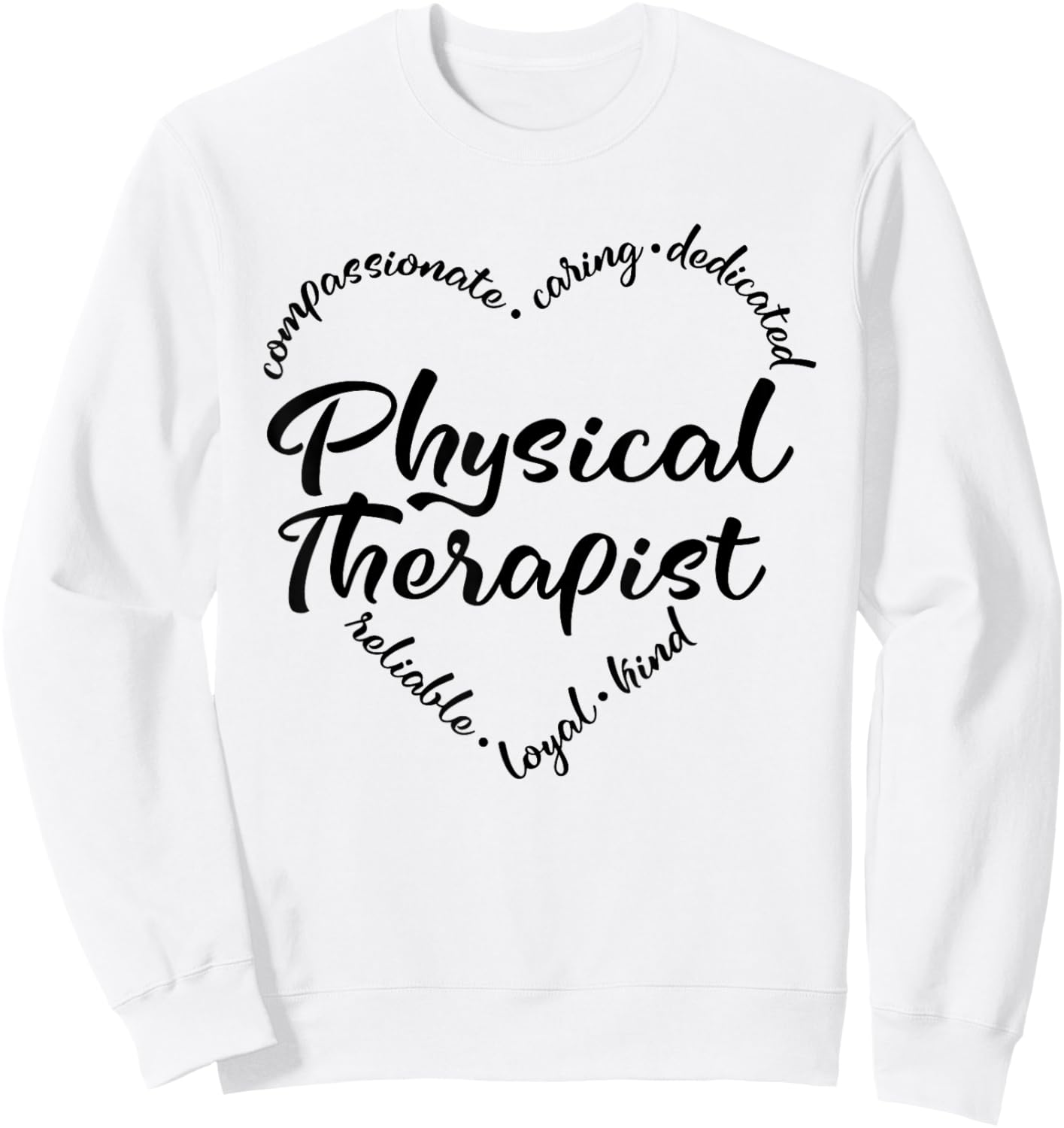 Physical Therapy Heart Word Funny Therapist PT Month Women Sweatshirt - Sweatshirt | White