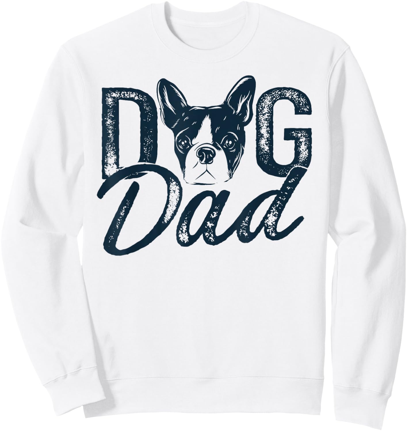 Boston Terrier Dog Dad Sweatshirt - Sweatshirt | White