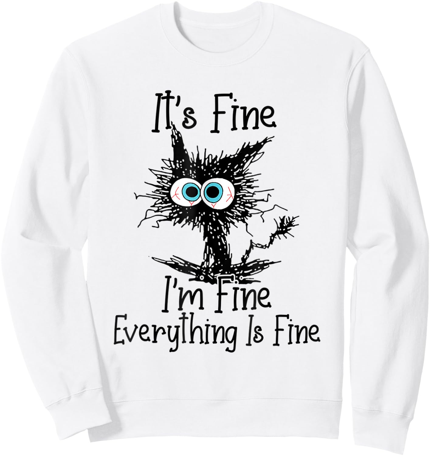 Funny Black Cat It's Fine I'm Fine Everything Is Fine Sweatshirt - Sweatshirt | White