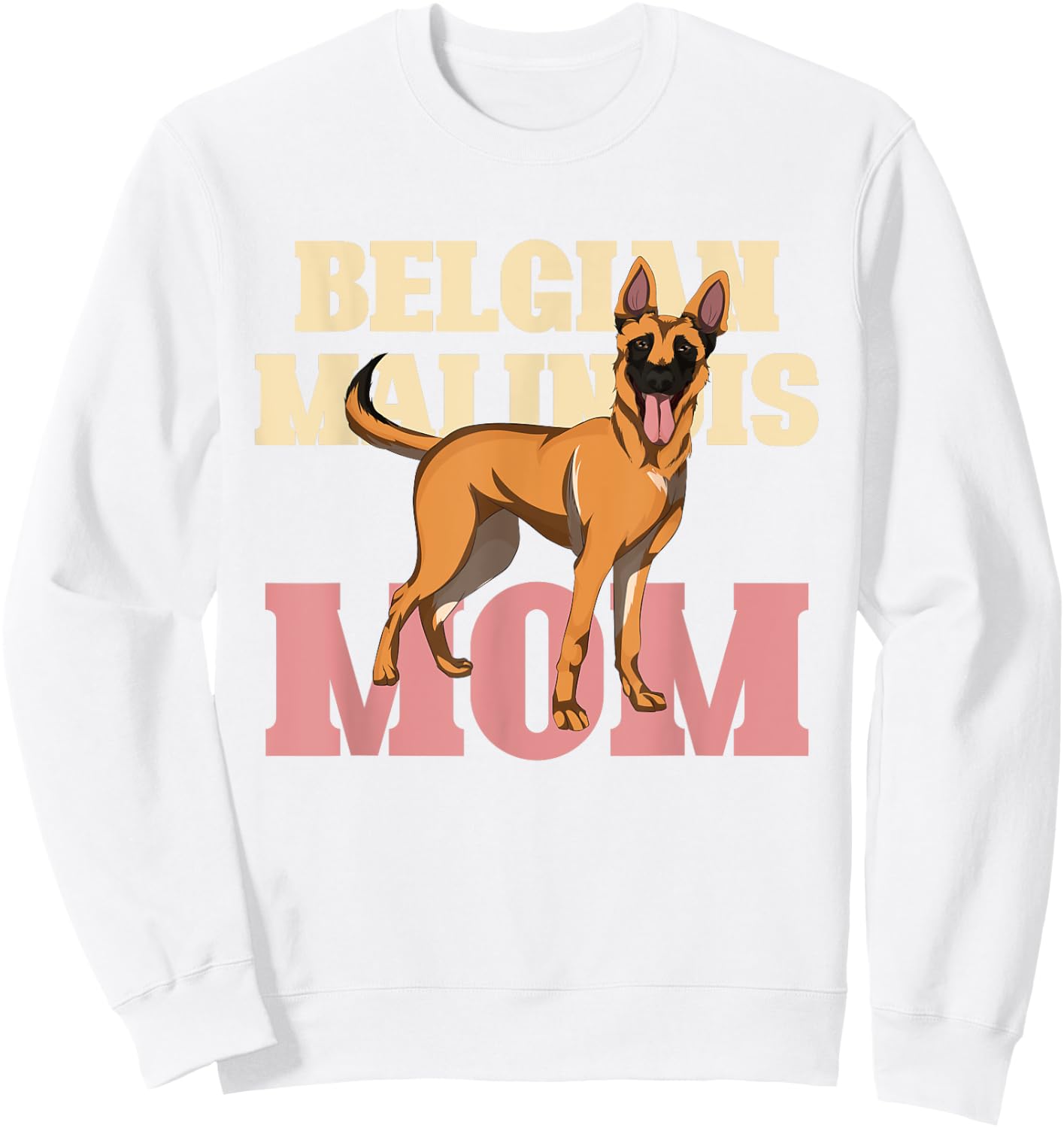 Dog Parent Women Belgian Malinois Mom Belgian Malinois Sweatshirt - Sweatshirt | White