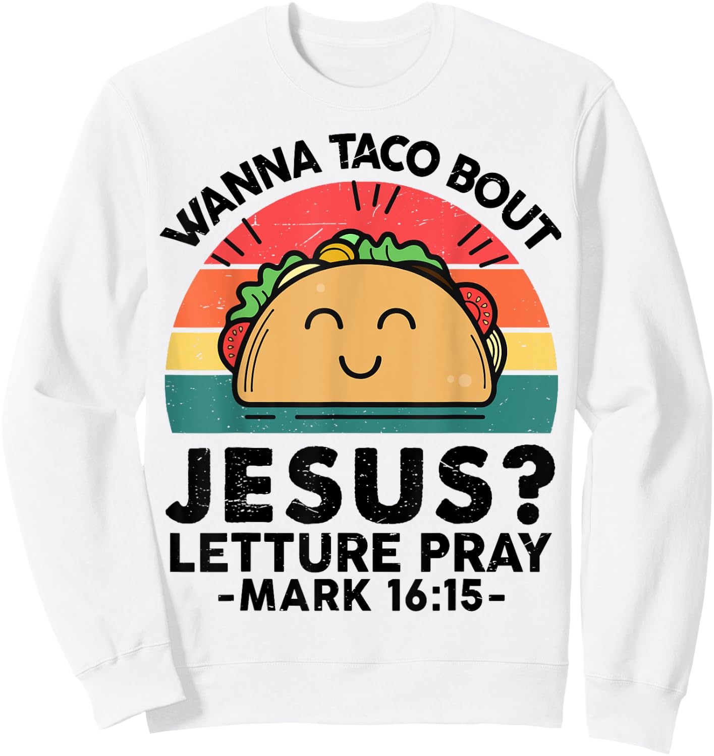 Christian Wanna Taco Bout Jesus Funny God Son Sister Toddler Sweatshirt - Sweatshirt | White