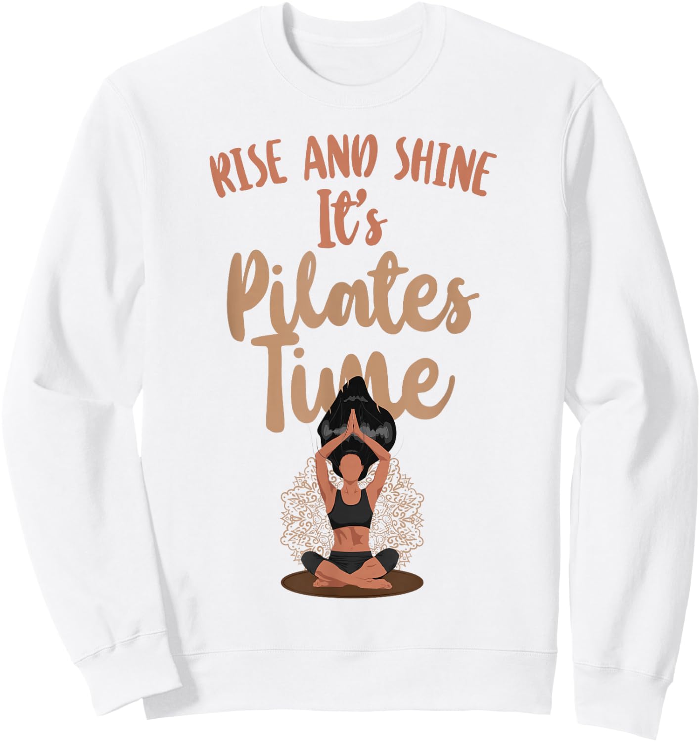 Pilates Instructor Teacher Rise And Shine It's Pilates Time Sweatshirt - Sweatshirt | White