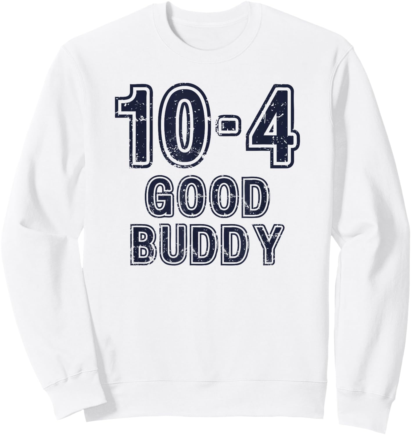 10-4 Good Buddy Fun Truckers' CB Radio Design Sweatshirt - Sweatshirt | White