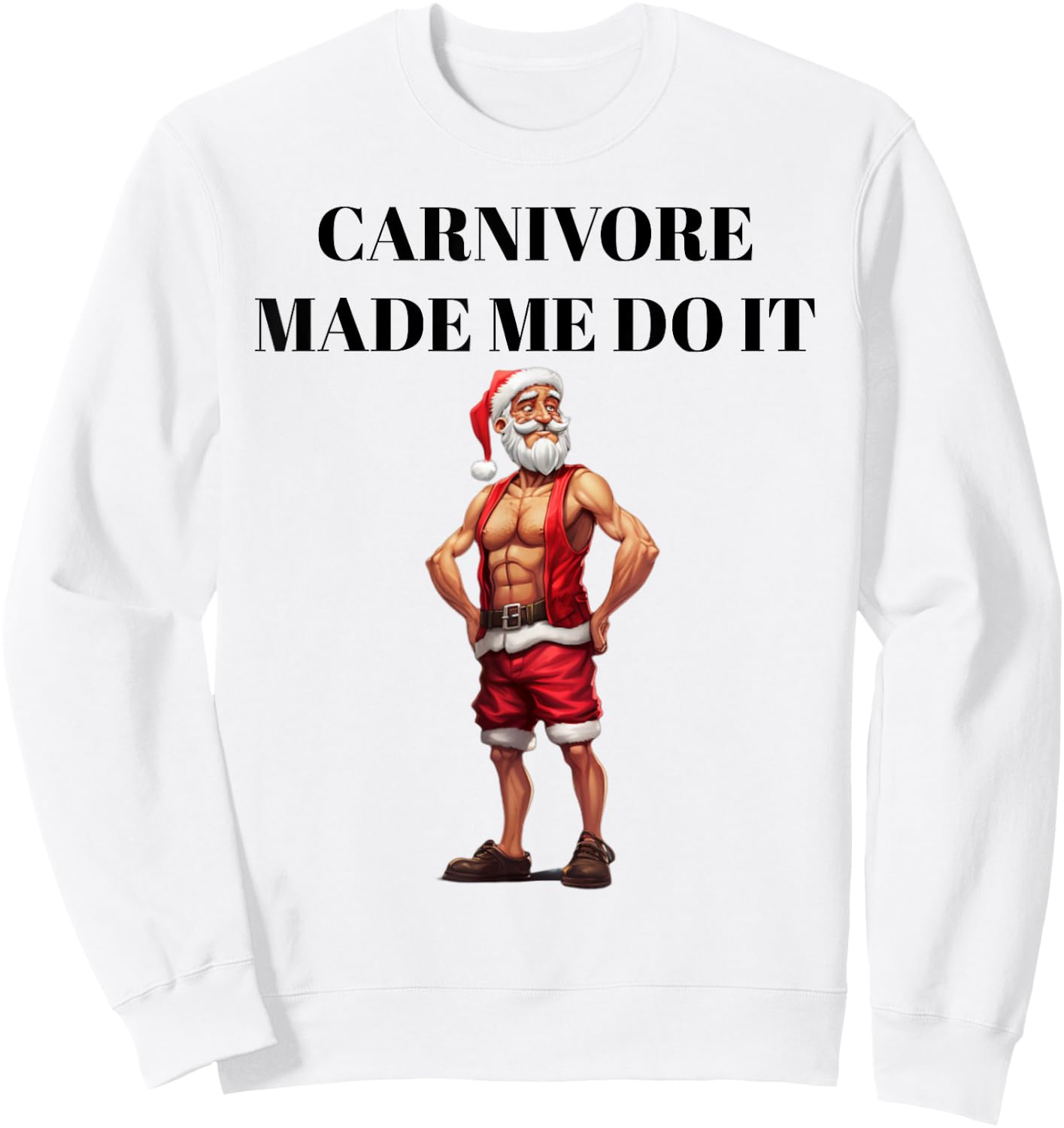 Carnivore Made Me Do It Funny Christmas Keto Fitness Gym Sweatshirt - Sweatshirt | White