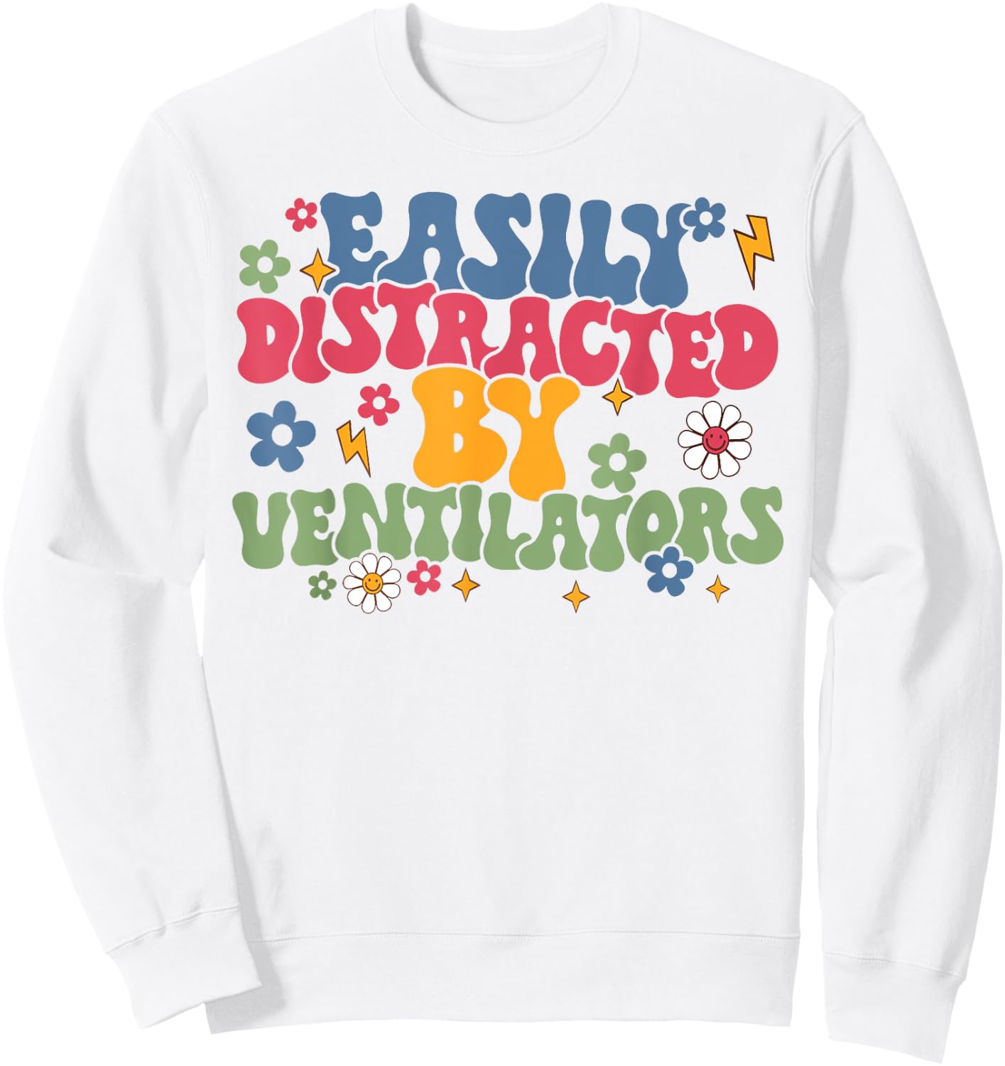 Funny Respiratory Therapist Easily Distracted By Ventilators Sweatshirt - Sweatshirt | White
