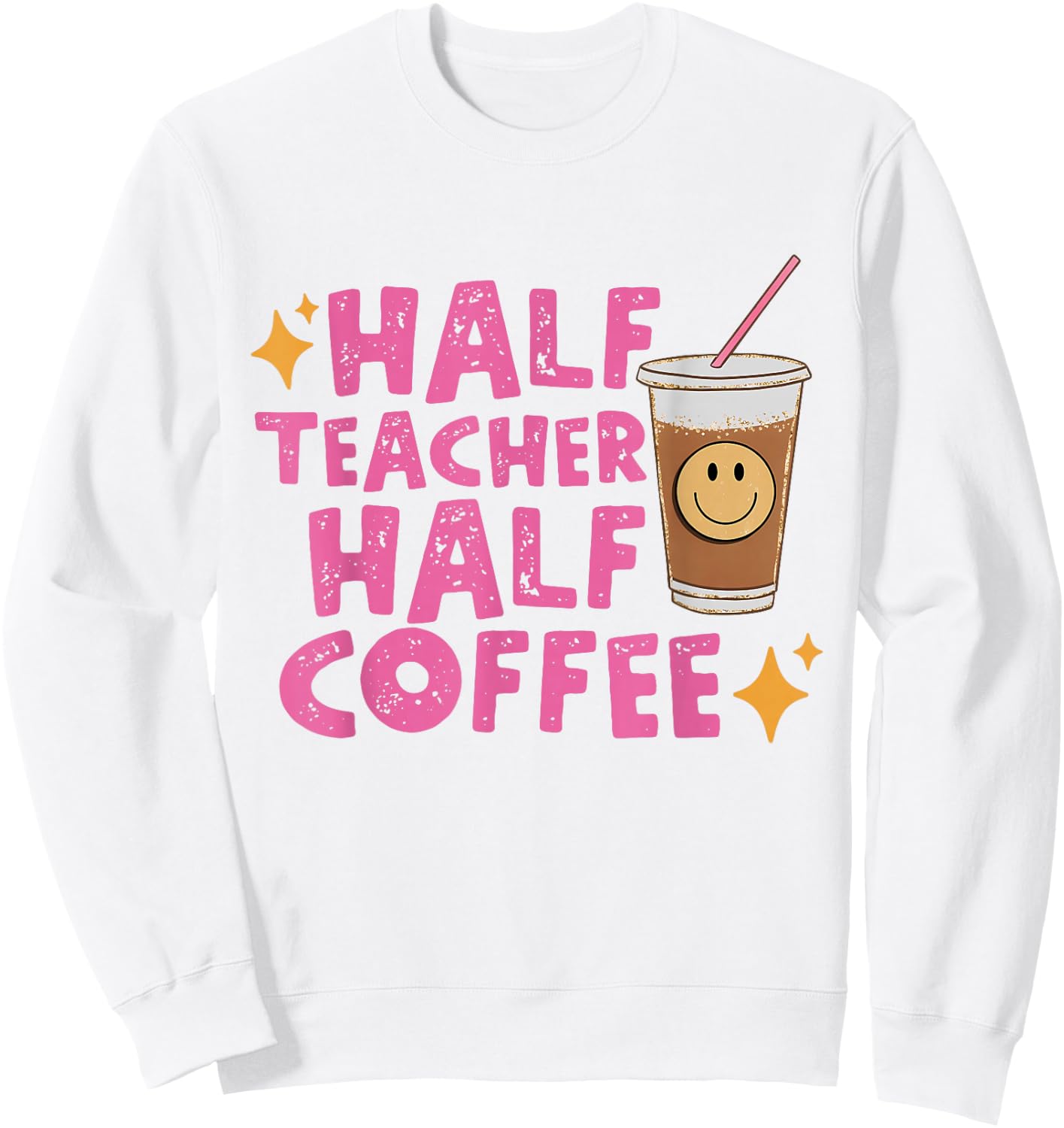 Half Teacher Half Coffee Teacher Shirt Coffee Teach Repeat Sweatshirt - Sweatshirt | White