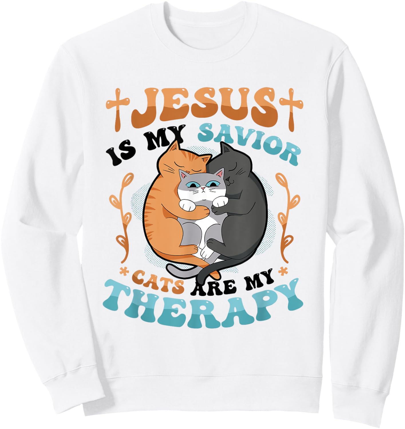 Jesus Is My Savior Cats Are My Therapy Cats & Jesus Sweatshirt - Sweatshirt | White