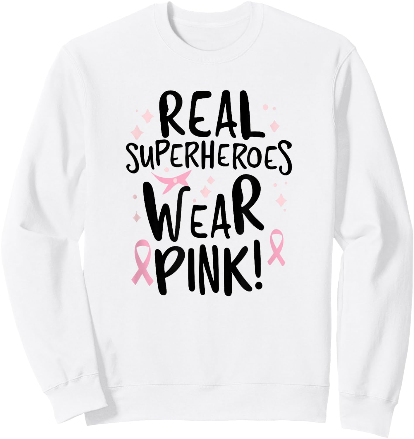 Real Superheroes Wear Pink! Breast Cancer Awareness Support Sweatshirt - Sweatshirt | White