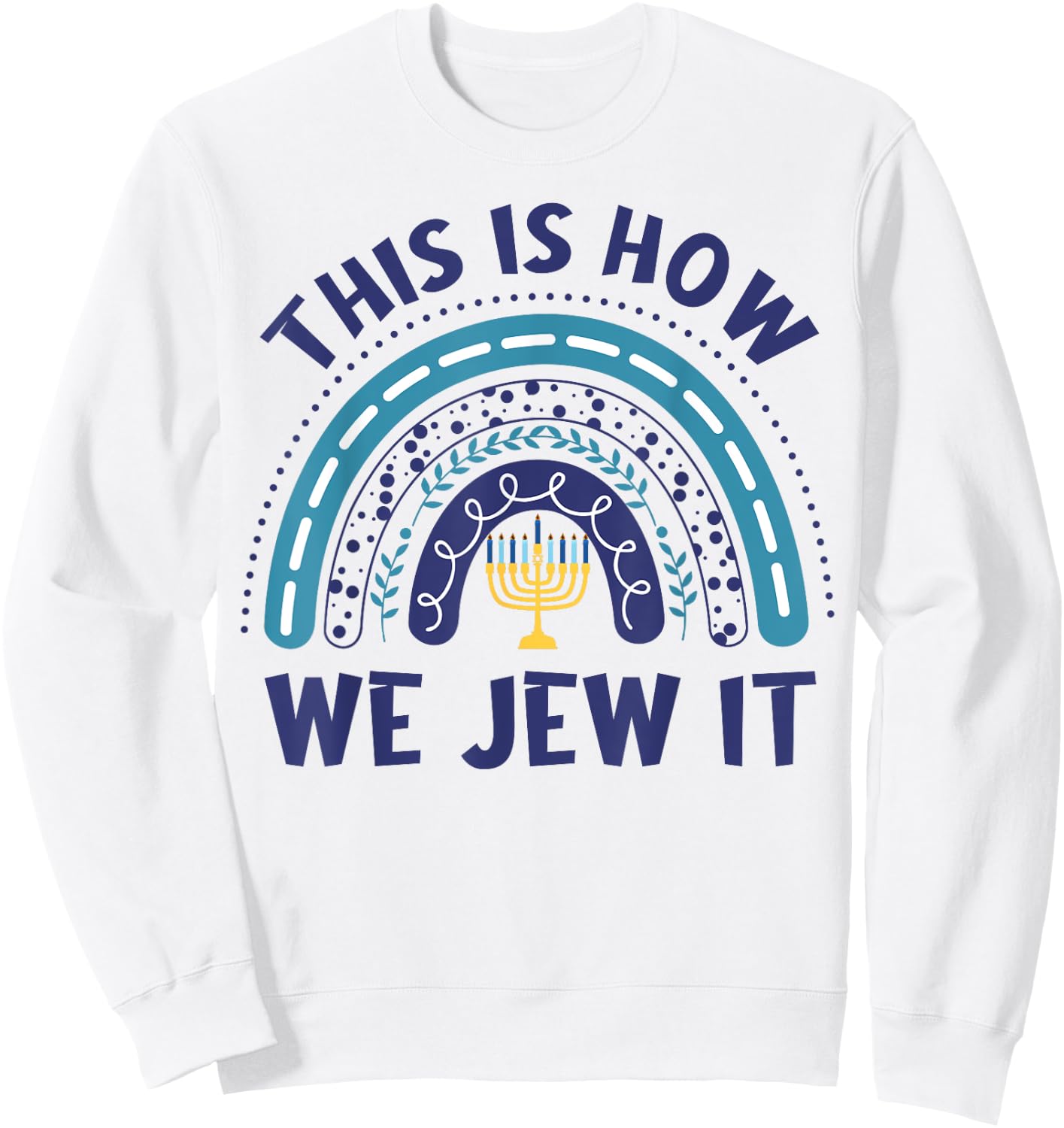 Hanukkah-Shirt This Is How We Jew It Chanukah Funny Jewish Sweatshirt - Sweatshirt | White
