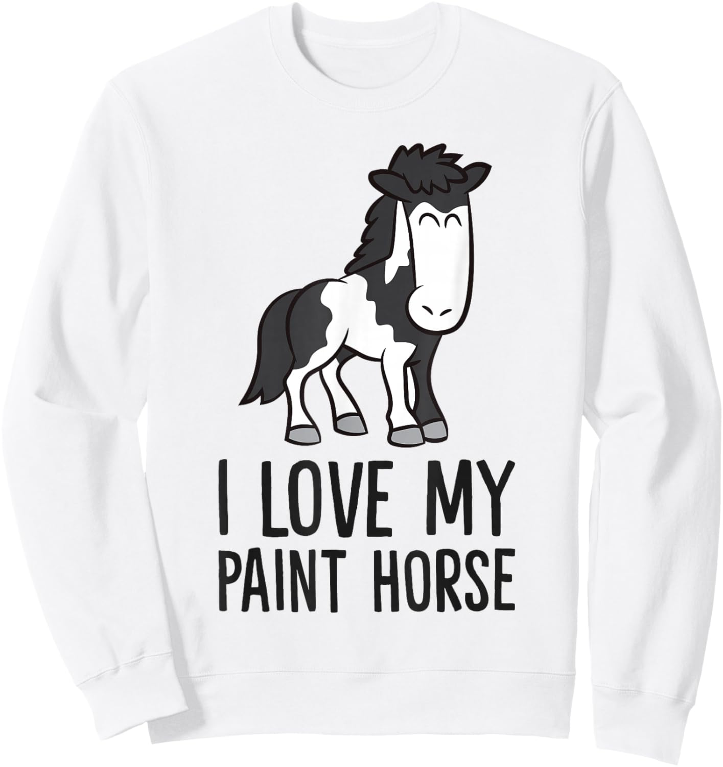 Paint Horse I Love My Paint Horse Sweatshirt - Sweatshirt | White