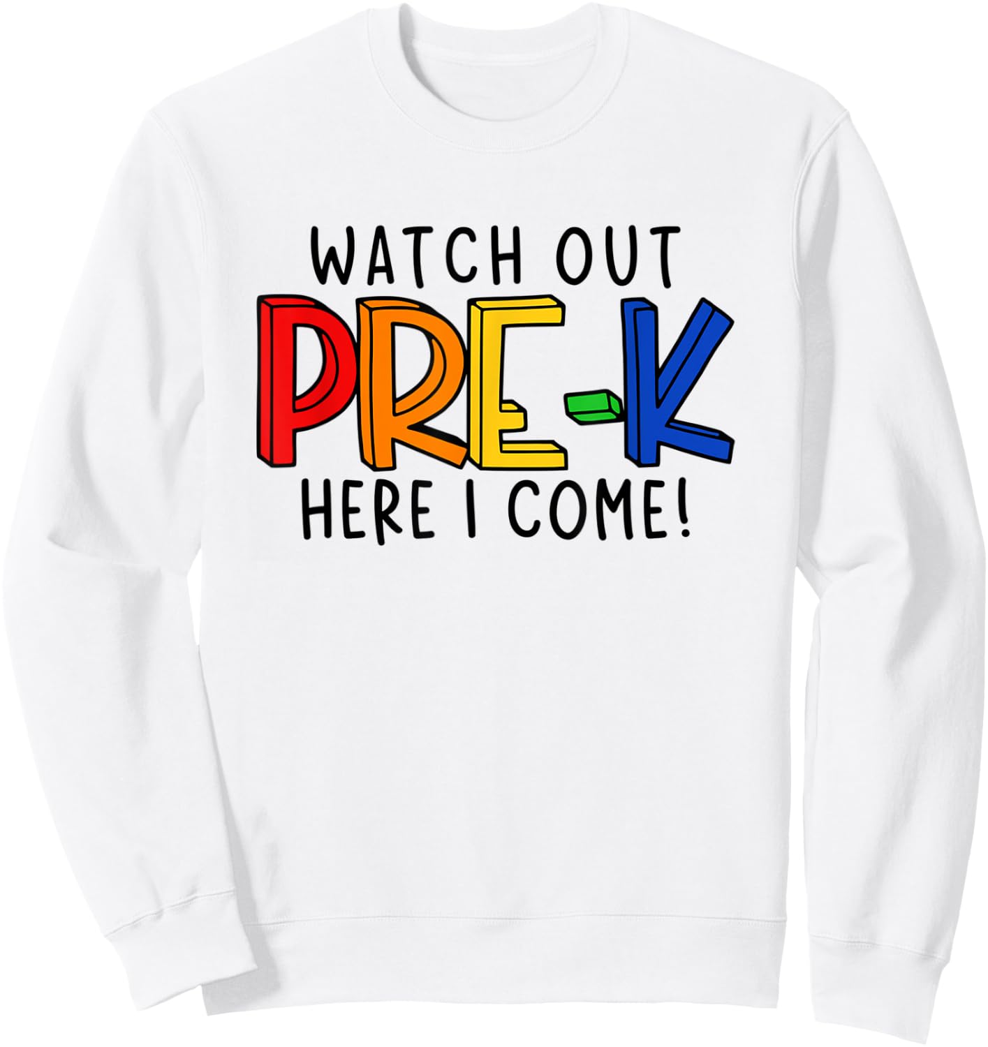 Watch Out Pre-K Here I Come First Day of Pre-Kindergarten Sweatshirt - Sweatshirt | White