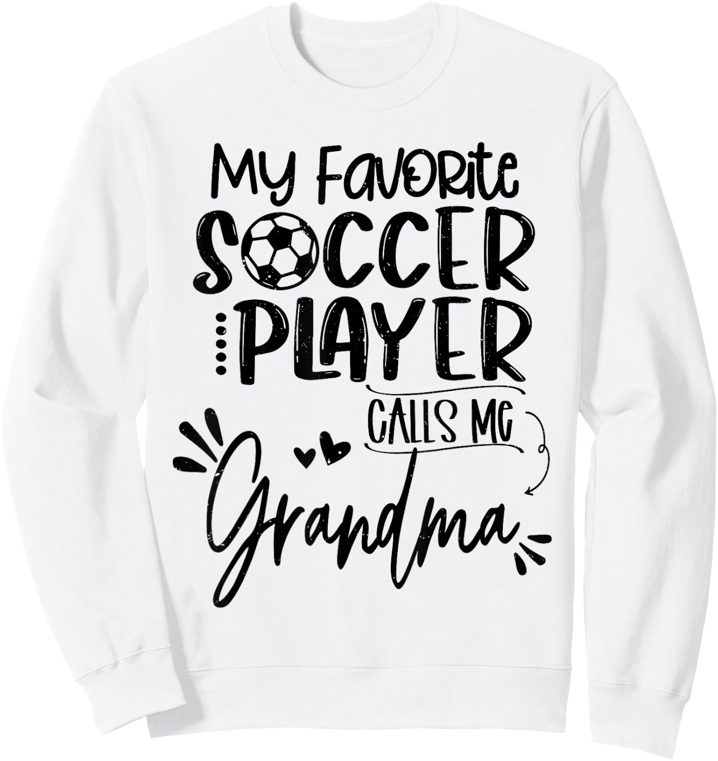 My Favorite Soccer Player Calls Me Grandma Sweatshirt - Sweatshirt | White