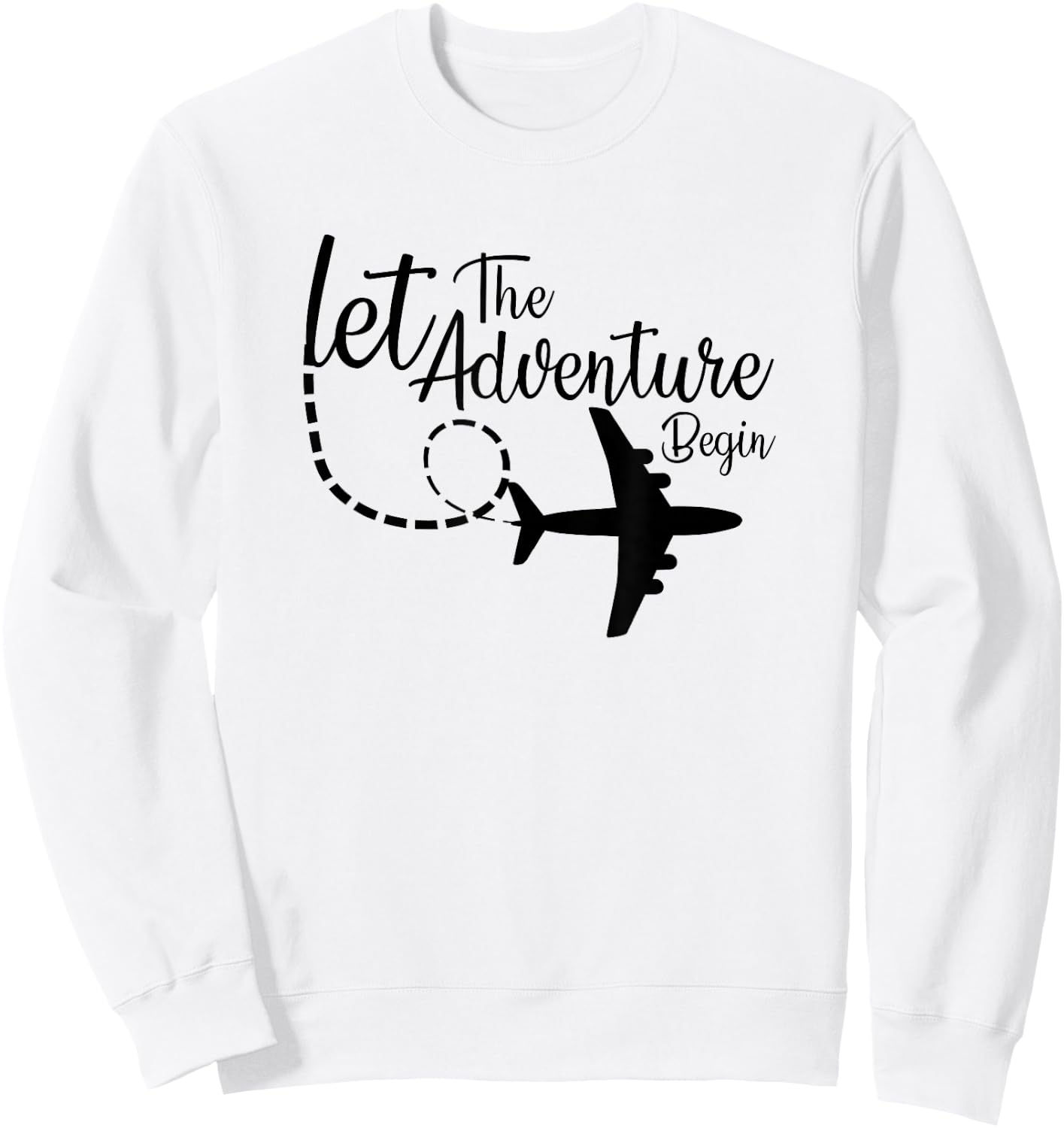 Let The Adventure Begin inspirational Airplane Travel Mode Sweatshirt - Sweatshirt | White