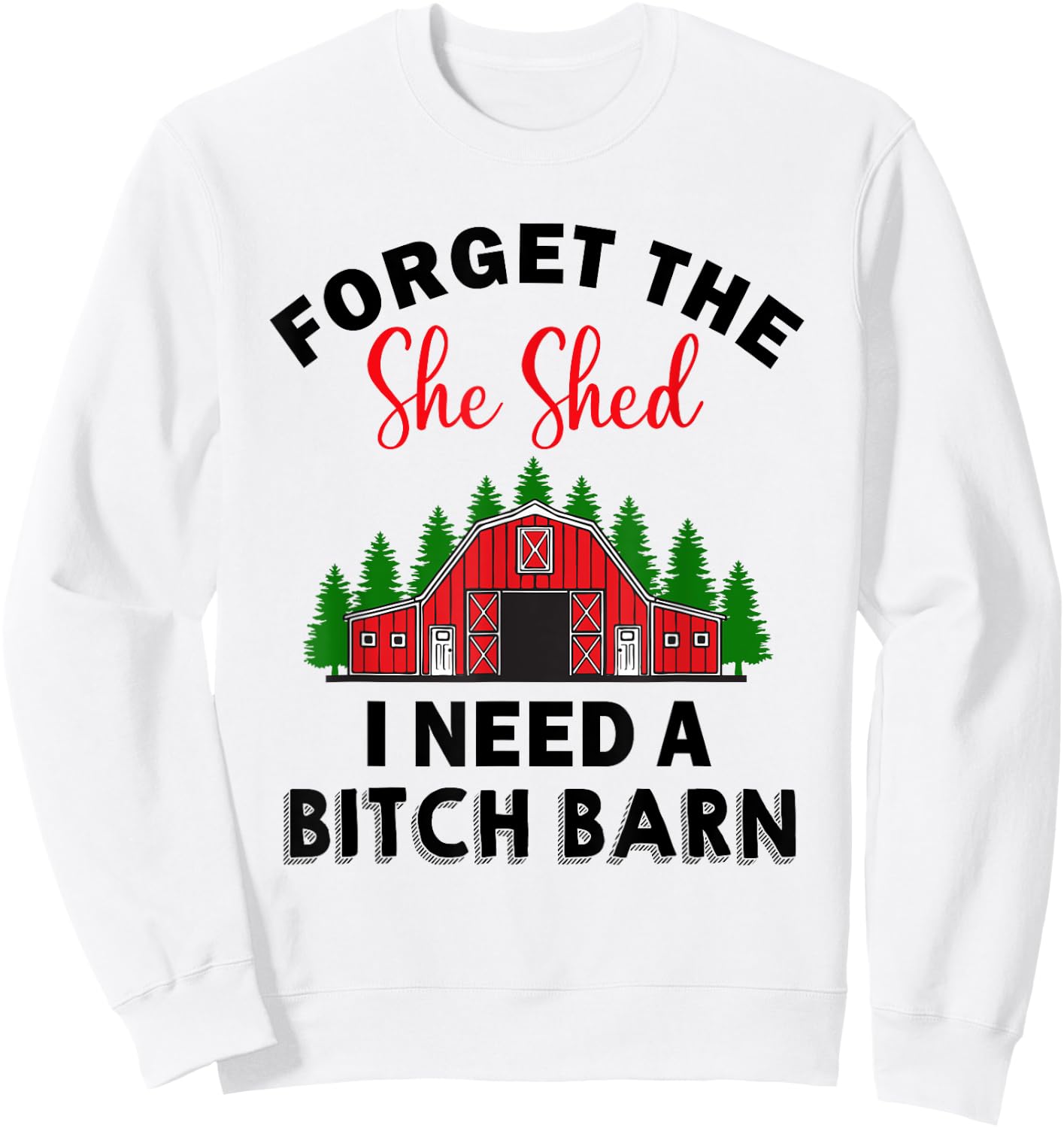 Forget The She Shed I Need A Barn Christmas Funny Men Sweatshirt - Sweatshirt | White
