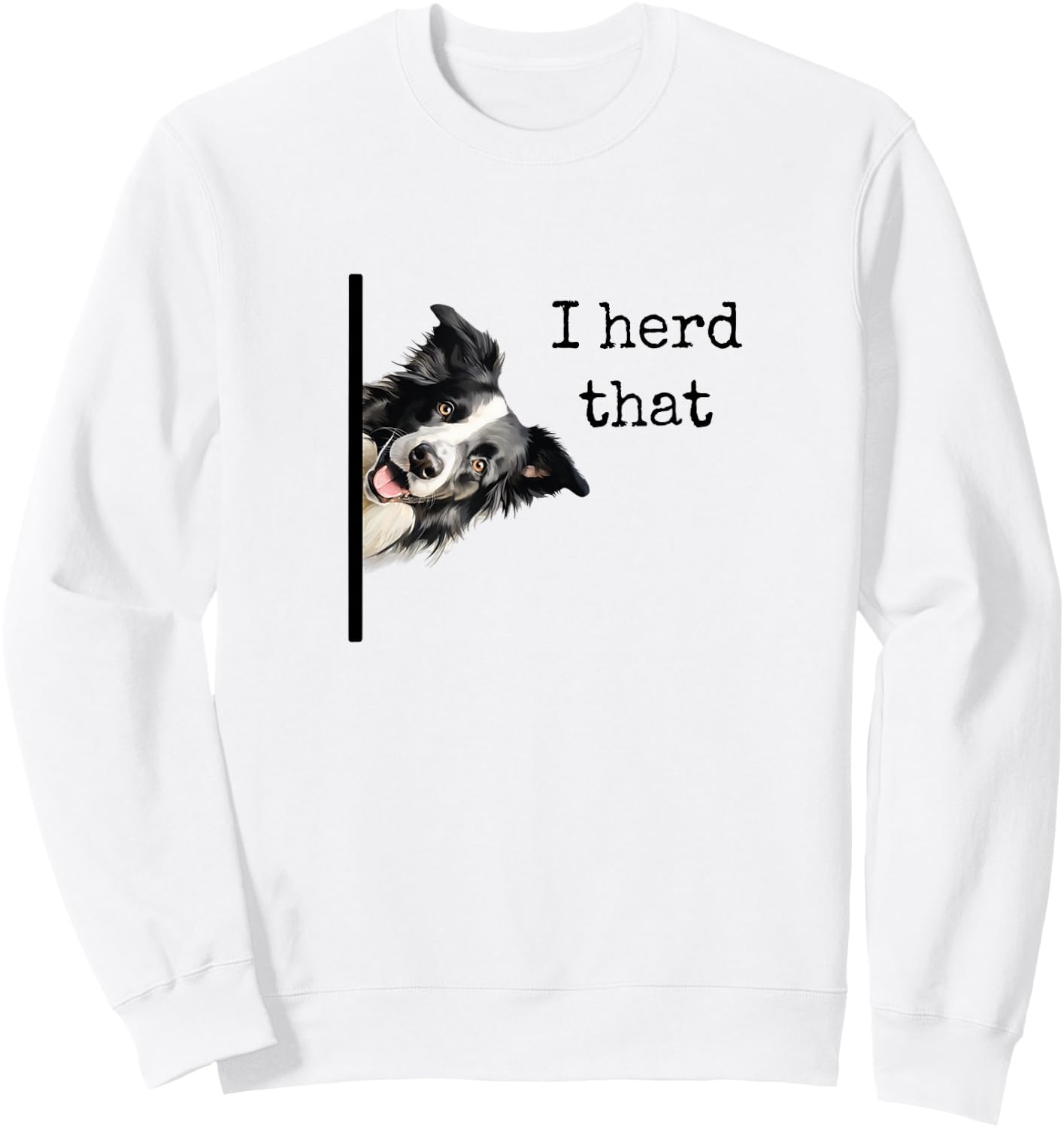 Funny Gifts for Border Collie Lovers Men Women Herd That Sweatshirt - Sweatshirt | White