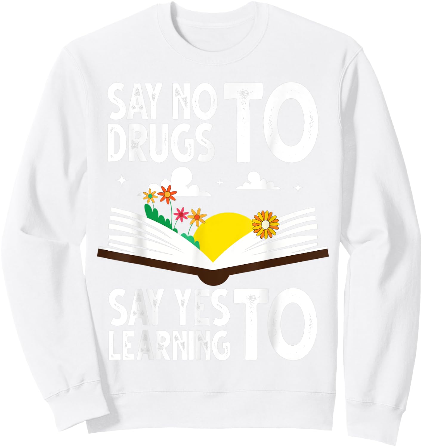 Red Ribbon Week Say No Say Yes to Learning Books Teacher Sweatshirt - Sweatshirt | White