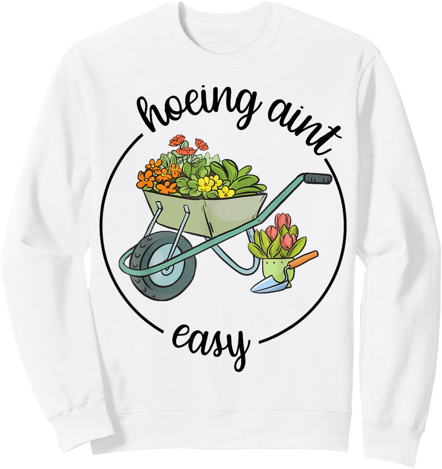 Gardening-Shirt Hoeing Aint Easy Funny Plant Mom Gift Women Sweatshirt - Sweatshirt | White