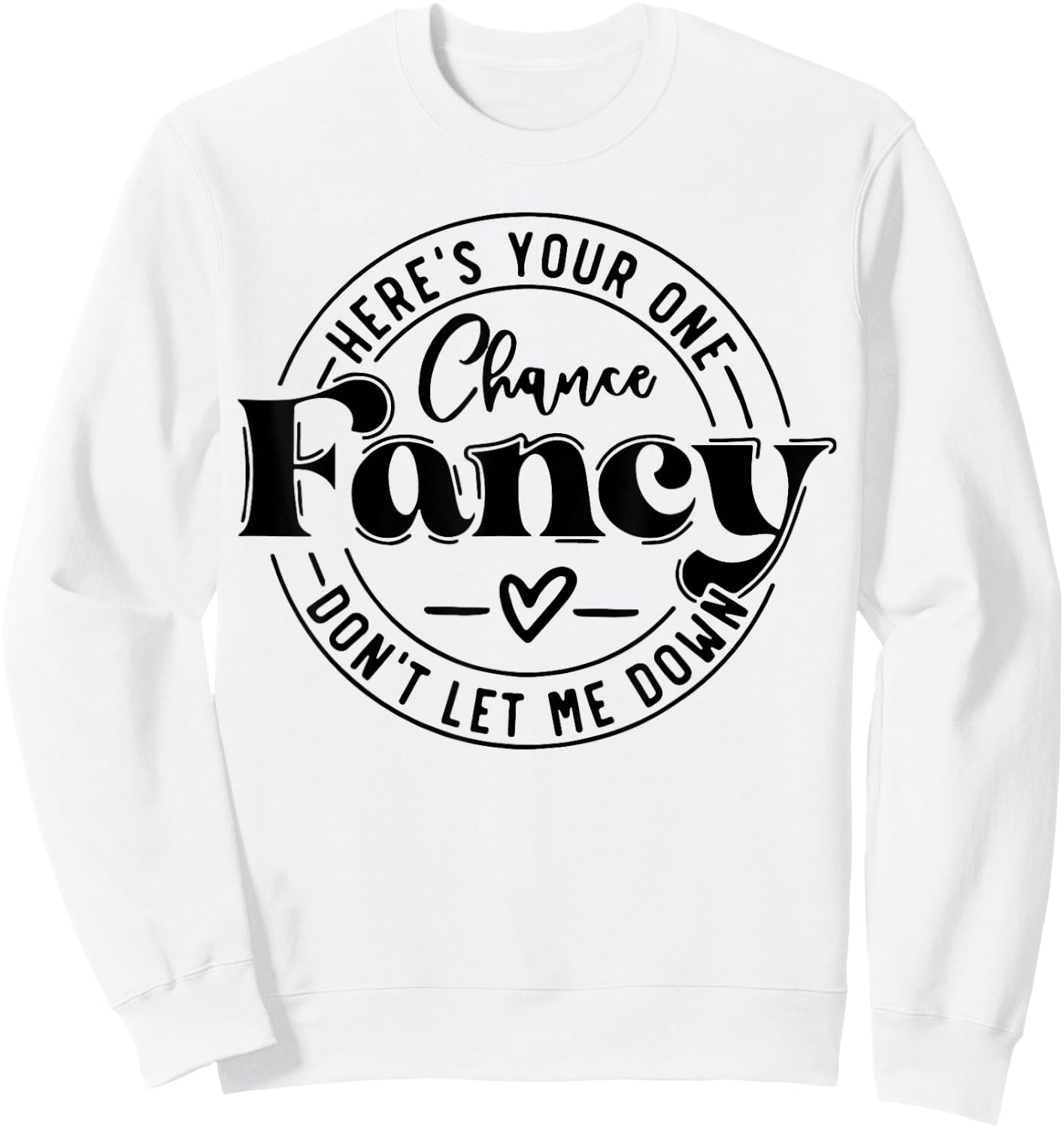 Here's Your One Chance Fancy Don't Let Me Down Sweatshirt - Sweatshirt | White