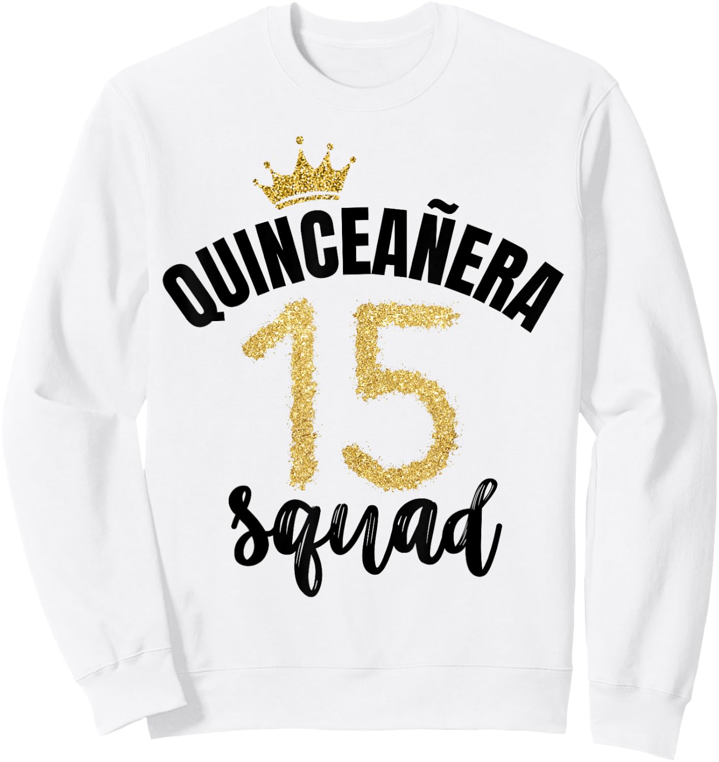 Quince Squad Quinceañera Guest 15th Birthday Quince Años Sweatshirt - Sweatshirt | White