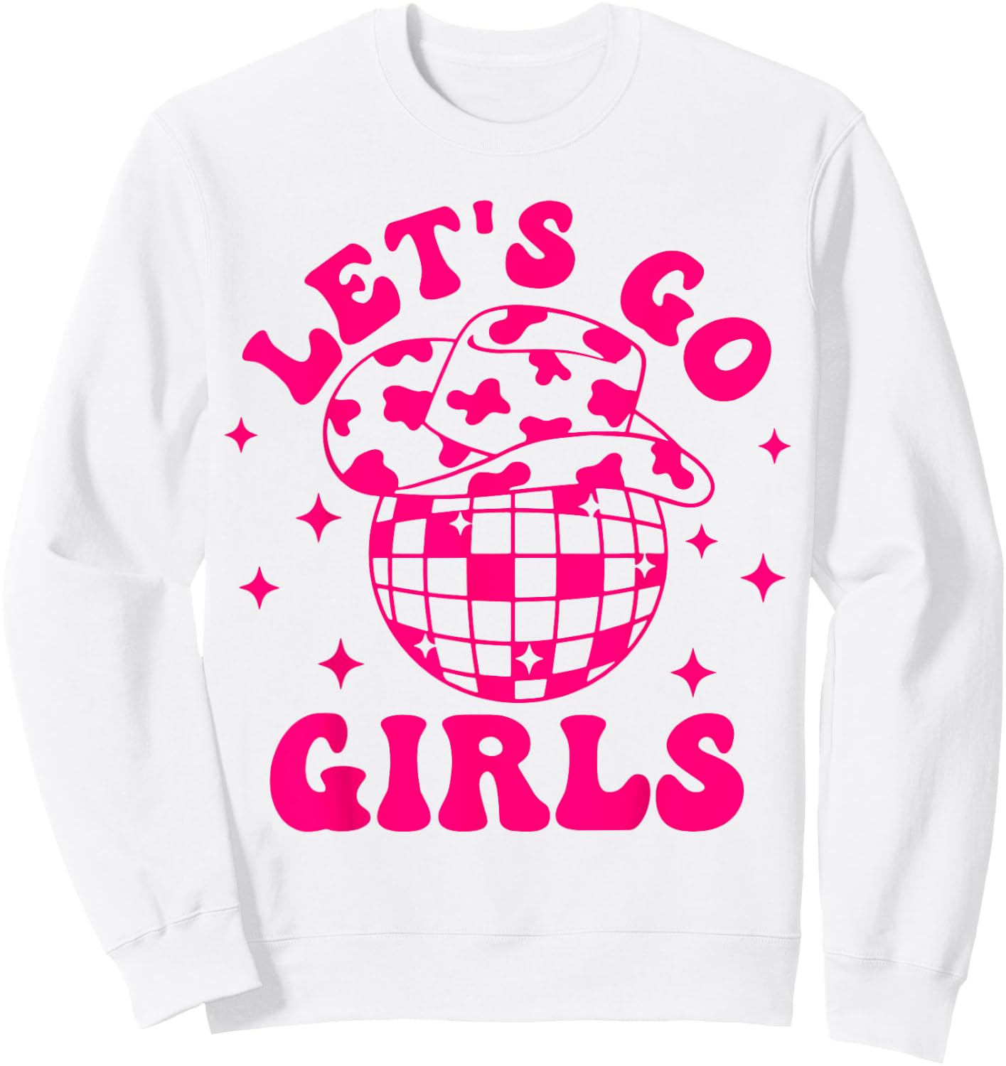 Let's Go Girls Disco Ball Western Country Southern Cowgirl Sweatshirt - Sweatshirt | White