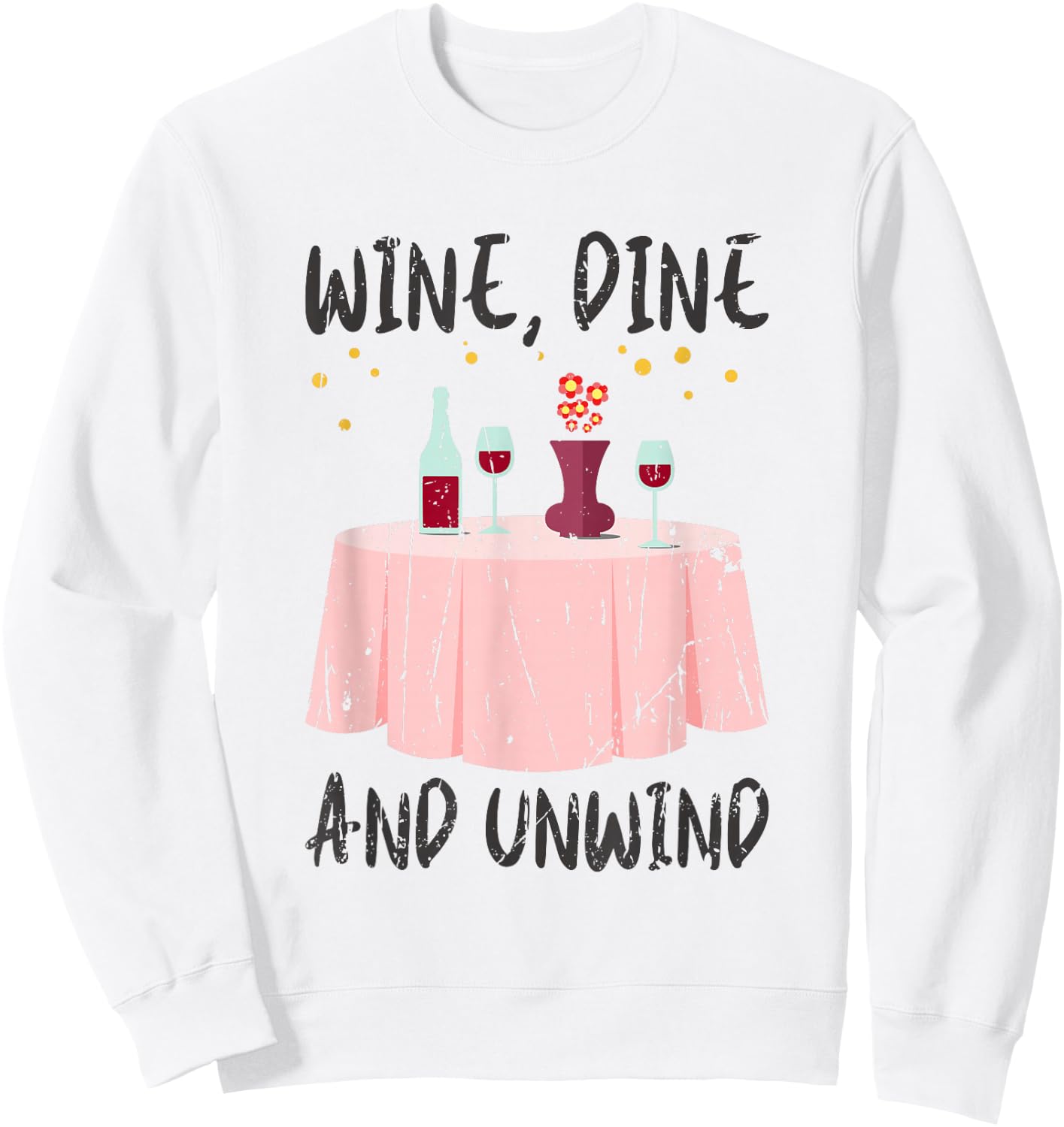Wine, dine, and unwind - Wine Sweatshirt - Sweatshirt | White