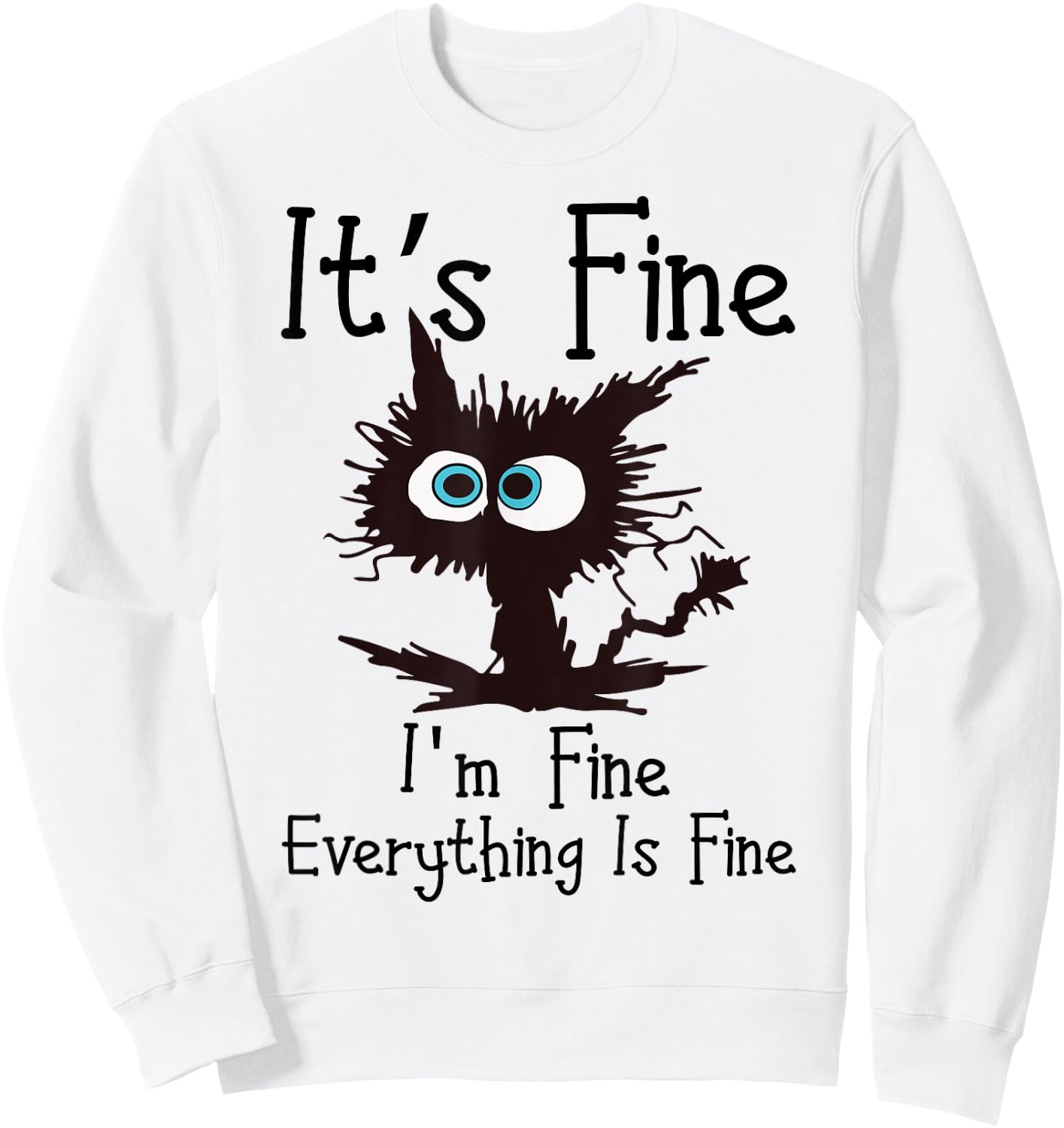 IT’S FINE IM FINE Everything Is Fine Funny Cat Sweatshirt - Sweatshirt | White