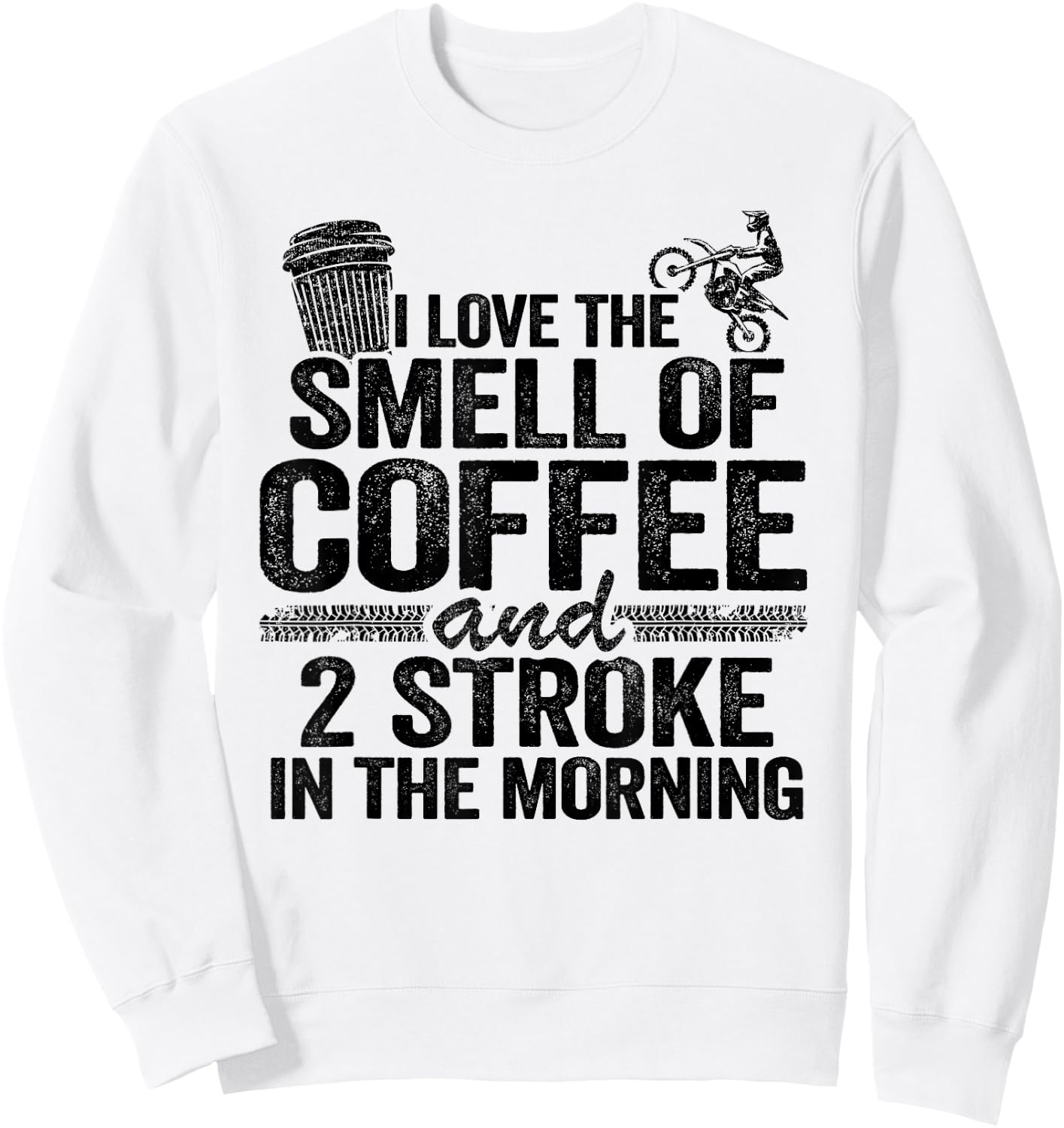 I Love The Smell Of Coffee And 2 Stroke In The Morning Sweatshirt - Sweatshirt | White