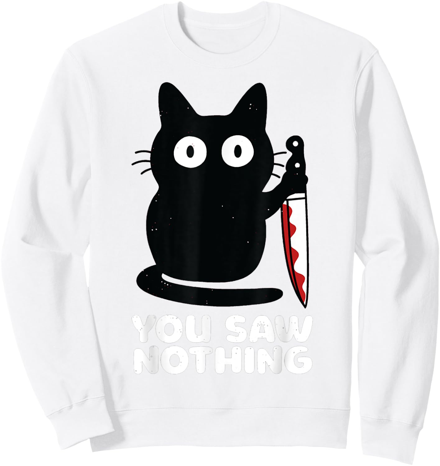 Cat Knife You Saw Nothing Men Women Sweatshirt - Sweatshirt | White