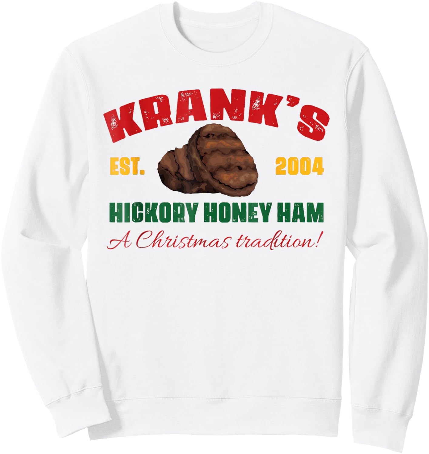 Krank's Hickory Honey Ham A Christmas Tradition Xmas Apparel Sweatshirt - Sweatshirt | White