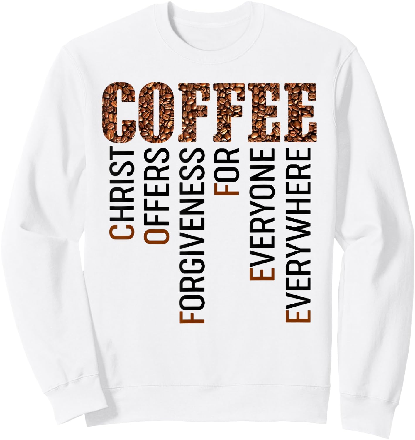 Coffee Christ offers forgiveness for everyone everywhere Sweatshirt - Sweatshirt | White