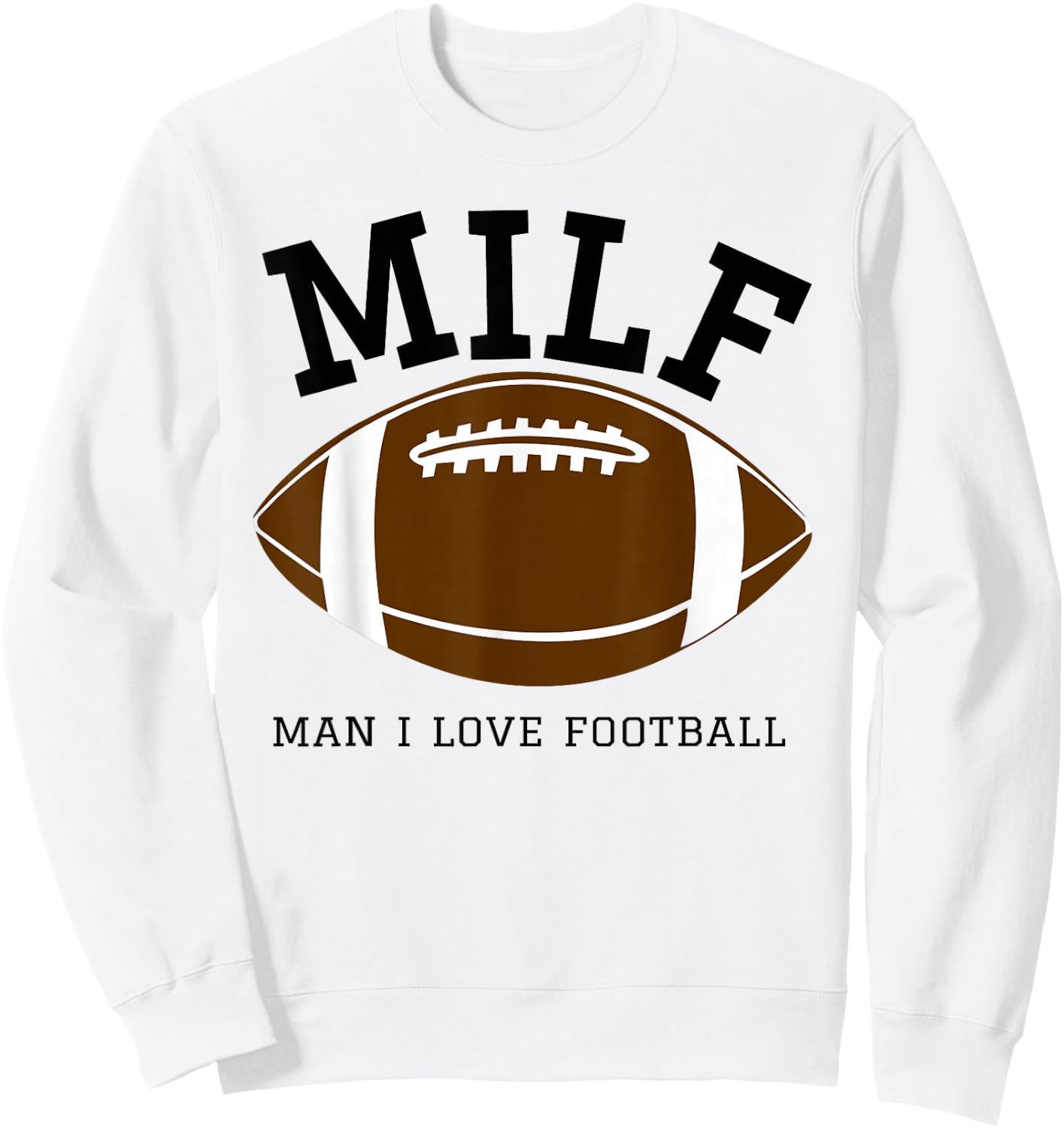 MILF Man I Love Football Sweatshirt - Sweatshirt | White