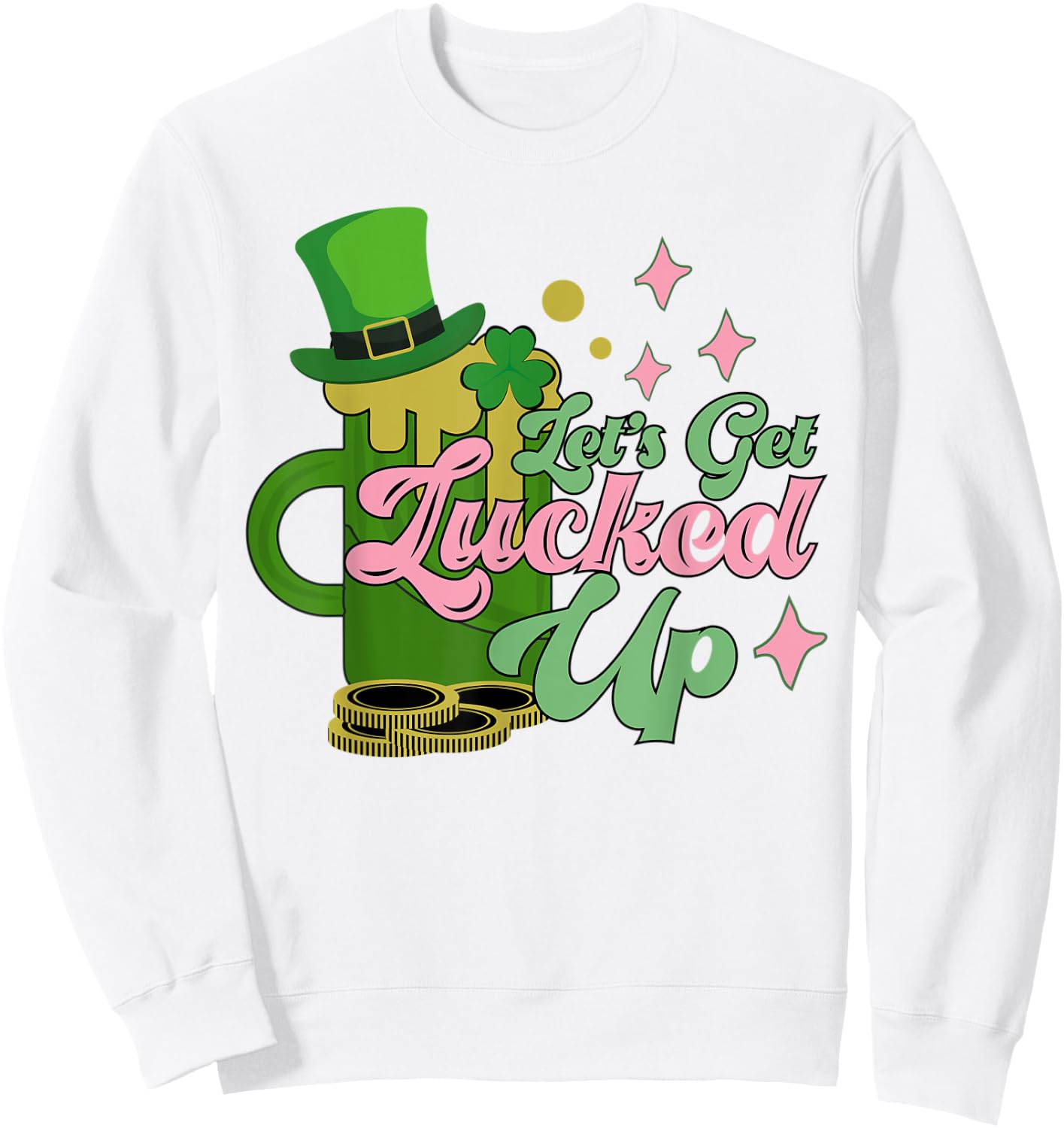 Let's Get Lucked Up Funny Retro St. Patrick's Day Sweatshirt - Sweatshirt | White