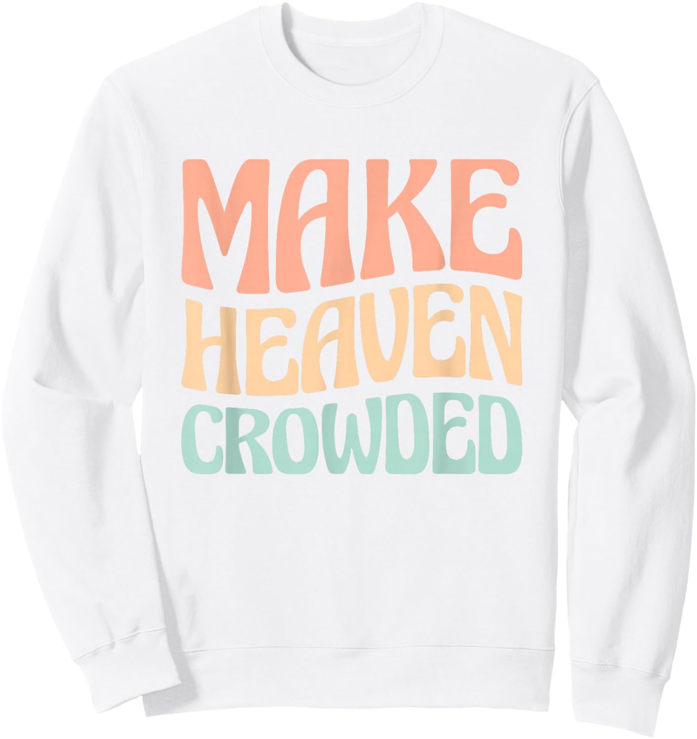 Make Heaven Crowded Sweatshirt - Sweatshirt | White