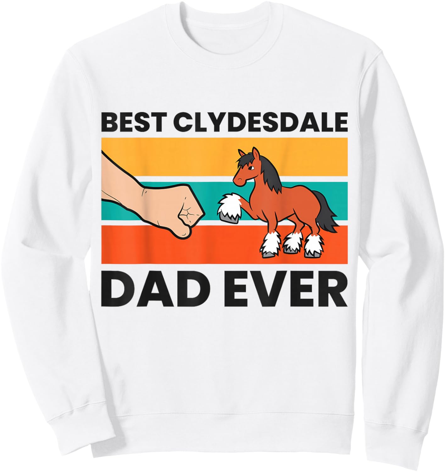 Best Clydesdale Dad Ever Clydesdale Horse Sweatshirt - Sweatshirt | White