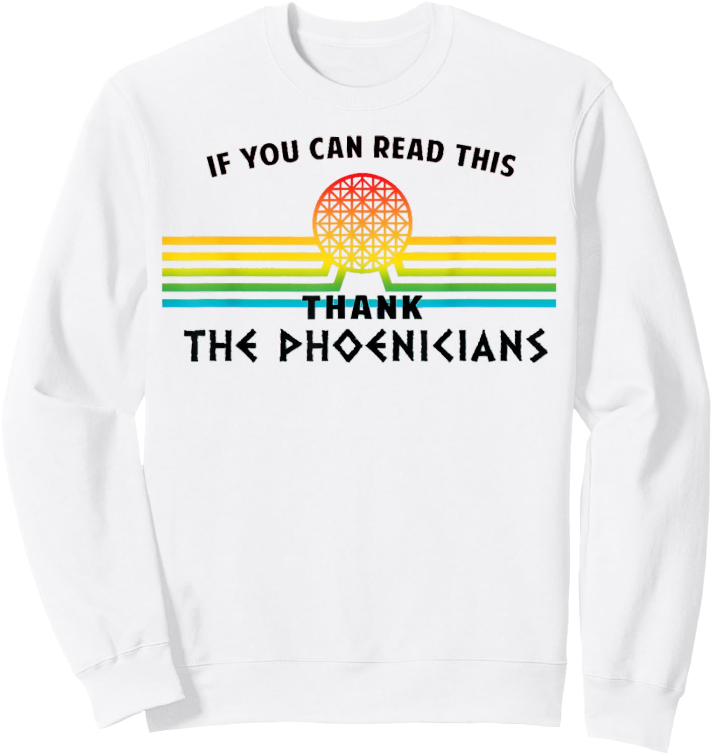 Funny If You Can Read This Thank Phoenicians Reading Sweatshirt - Sweatshirt | White