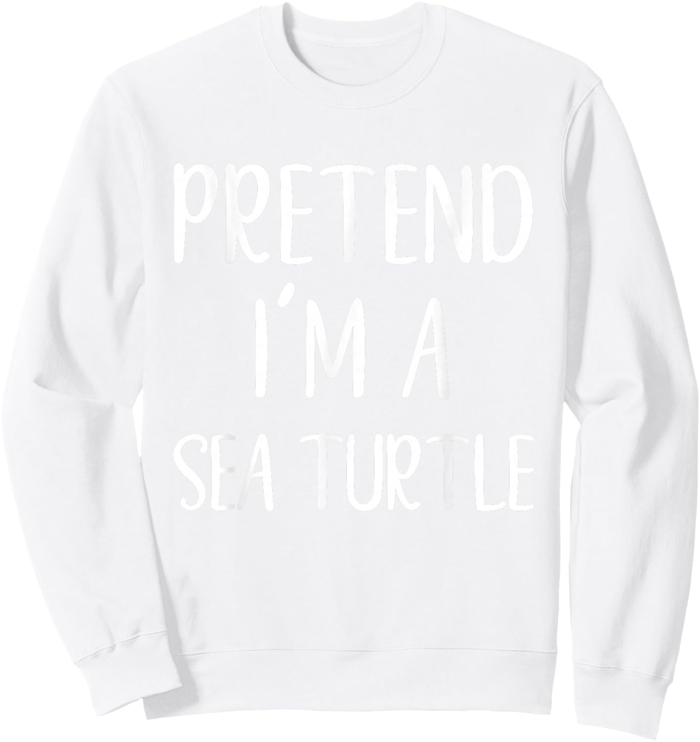 Pretend I'm A Sea Turtle Costume Halloween Easy Adult Kid Sweatshirt - Sweatshirt | White