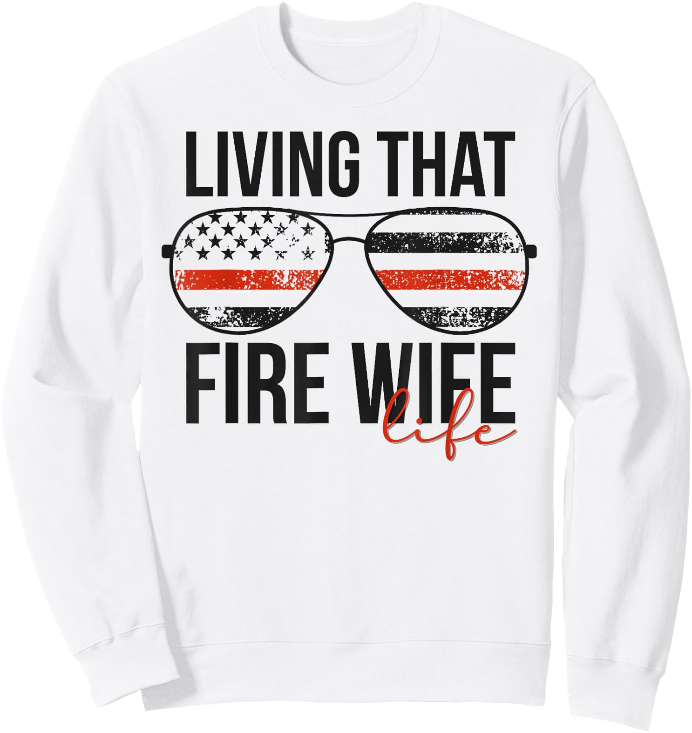 Living That Fire Wife Life Funny Firefighter Wife Sweatshirt - Sweatshirt | White
