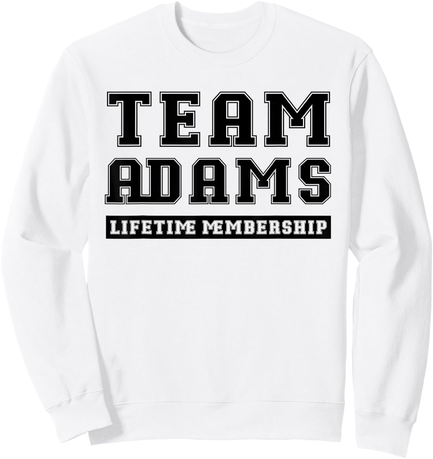 Team Adams Lifetime Membership Funny Family Last Name Sweatshirt - Sweatshirt | White