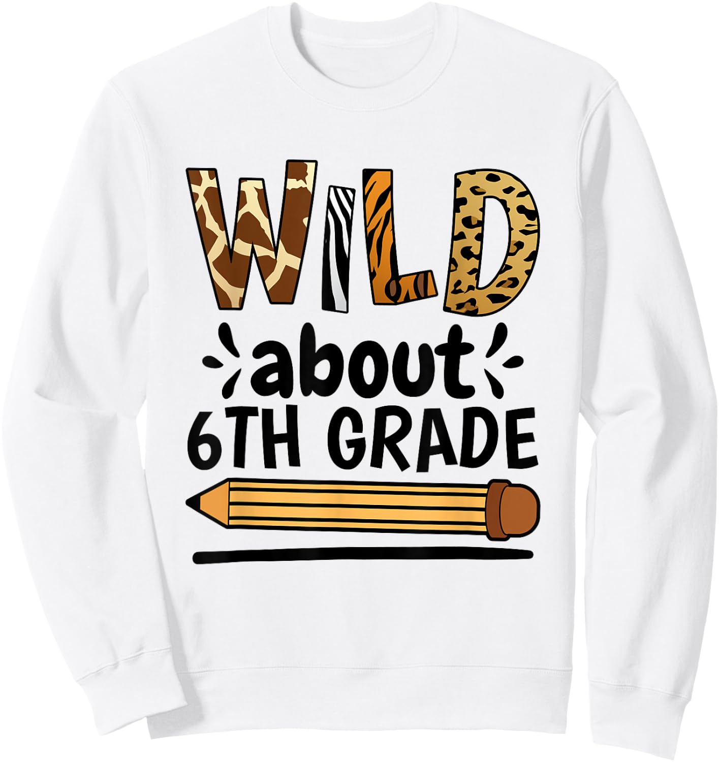 Wild About 6Th Grade, School Grade Teacher Sweatshirt - Sweatshirt | White