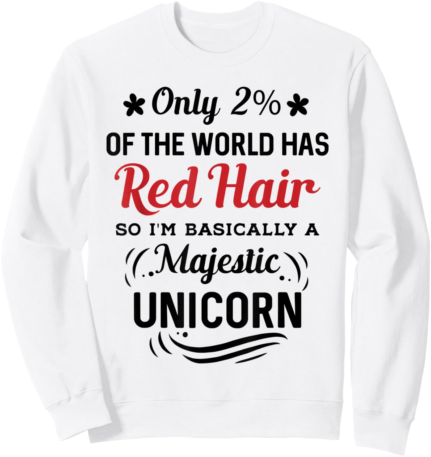 Only 2% of the World Has Red Hair, I'm Basically a Unicorn Sweatshirt - Sweatshirt | White