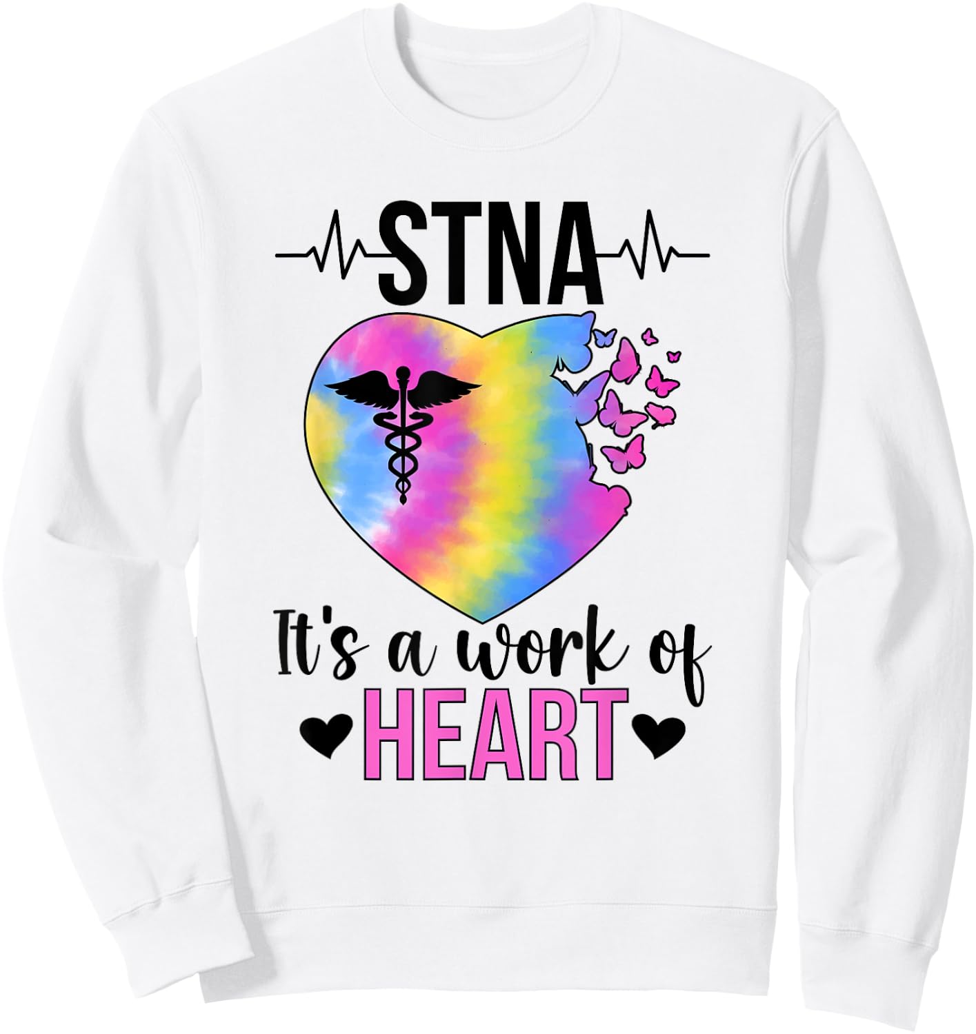 STNA Work Of Heart State Tested Nursing Assistant STNA Nurse Sweatshirt - Sweatshirt | White