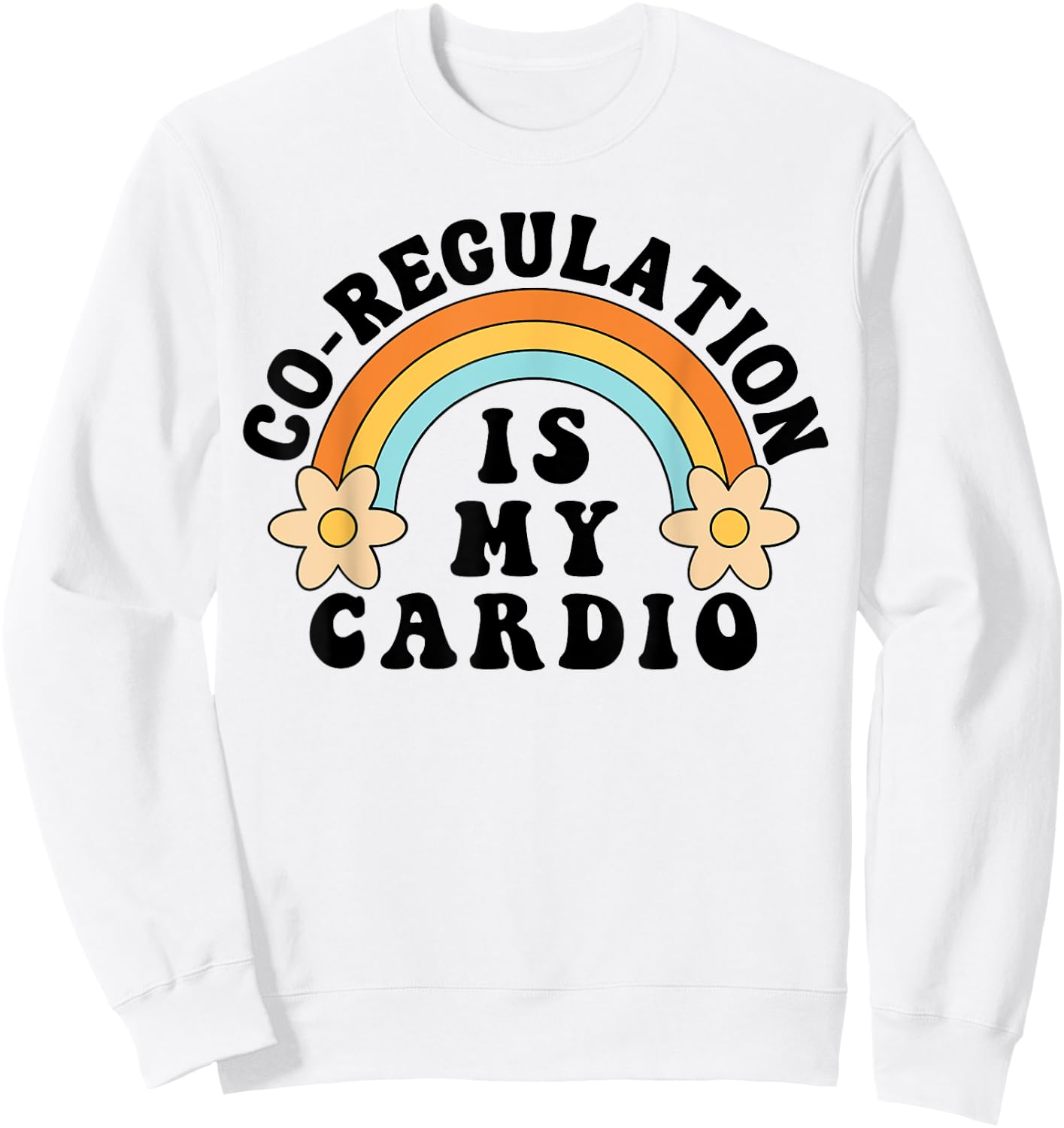 Co Regulation Is My Cardio Sweatshirt - Sweatshirt | White