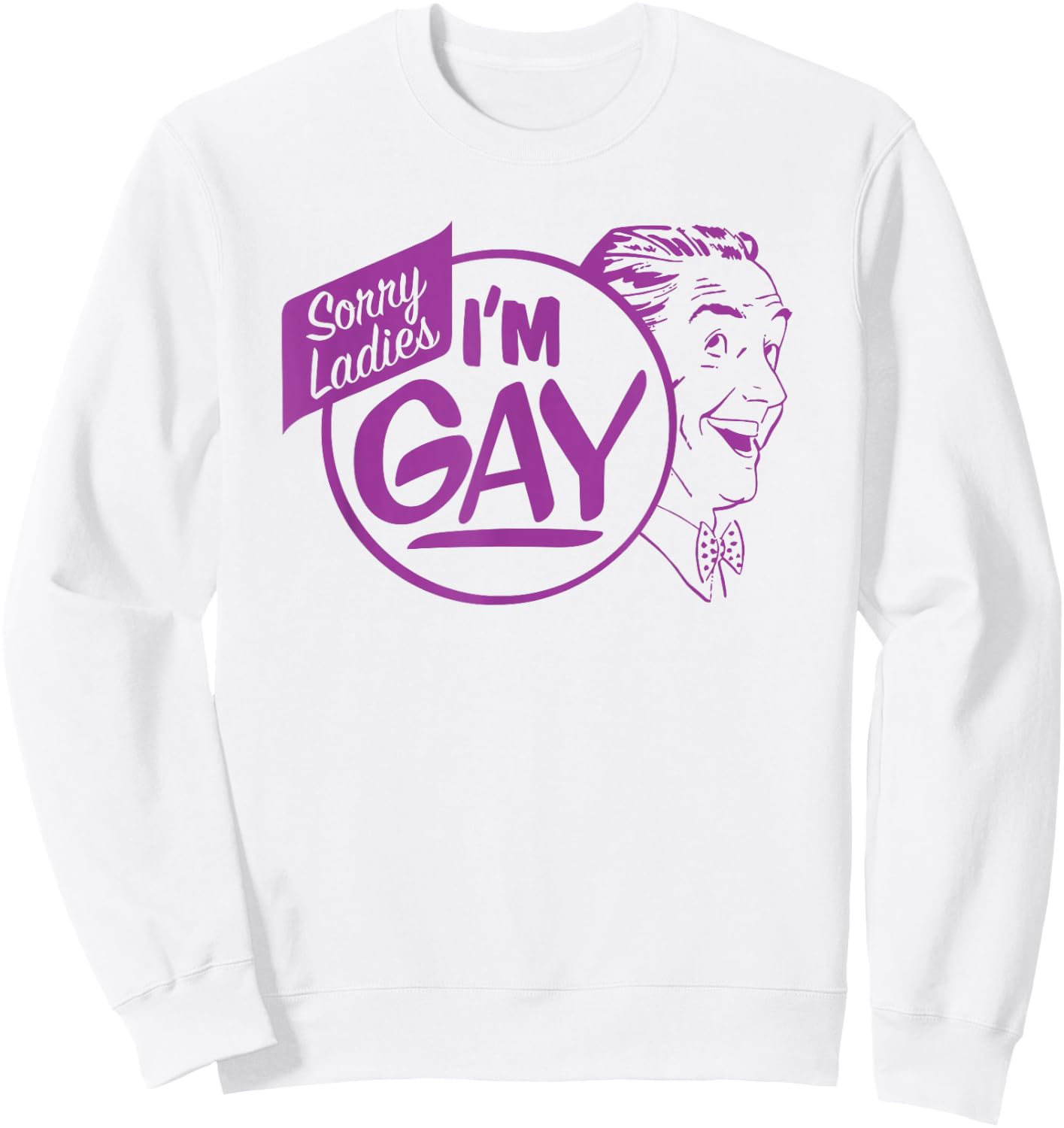 Dog Sorry Ladies I'm Gay Sweatshirt - Sweatshirt | White