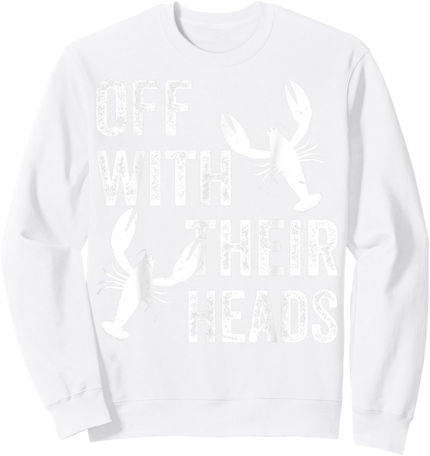Funny Crayfish Crawfish Boil Off With Their Heads Sweatshirt - Sweatshirt | White