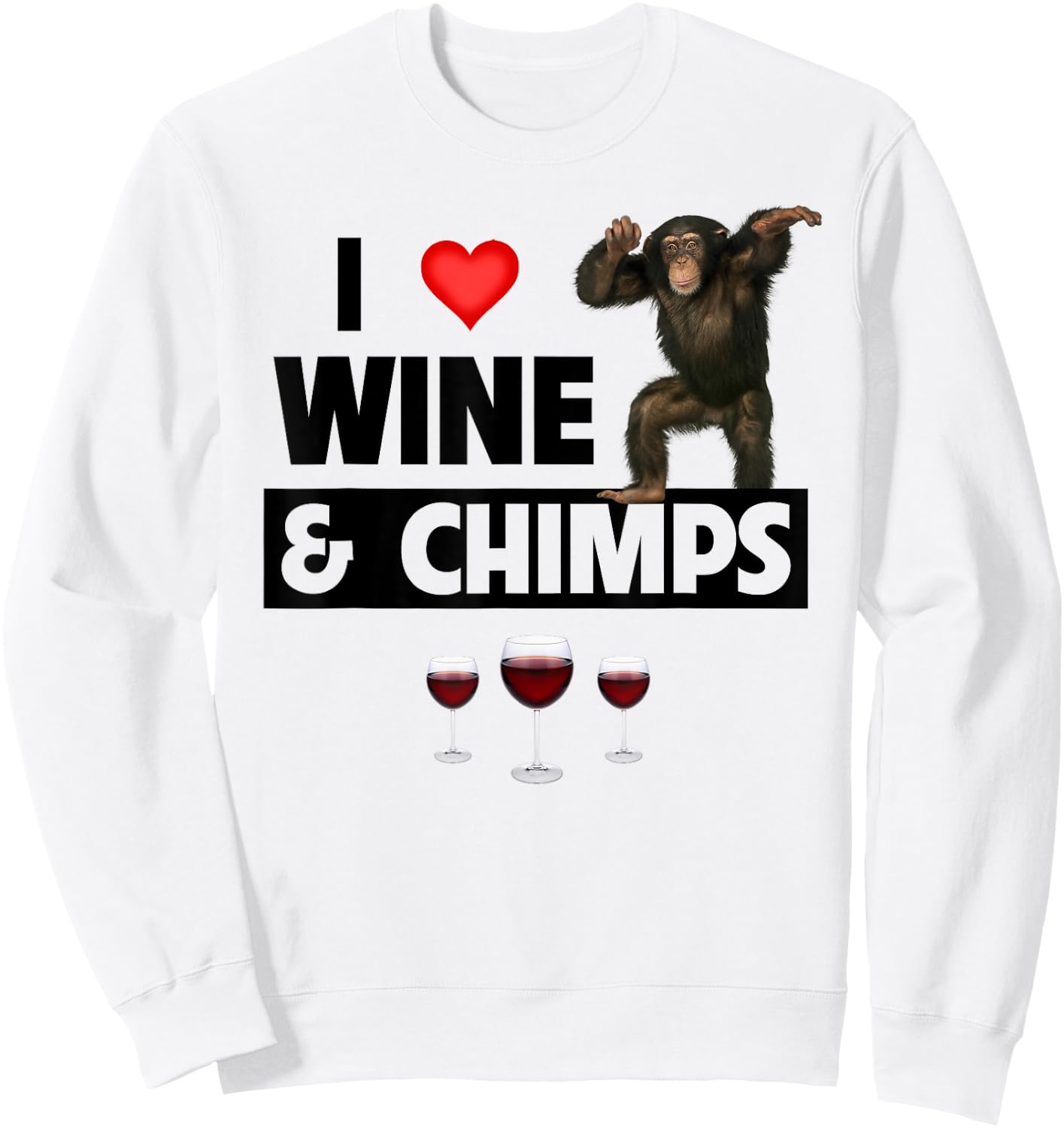 I Love Wine and Chimps Drinking Chimpanzee Monkey Lovers Sweatshirt - Sweatshirt | White