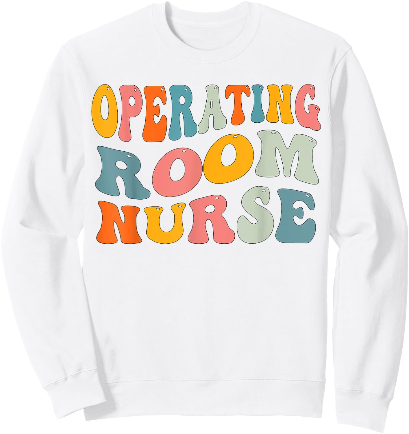 Groovy Operating Room Nurse OR Surgical Perioperative Nurse Sweatshirt - Sweatshirt | White