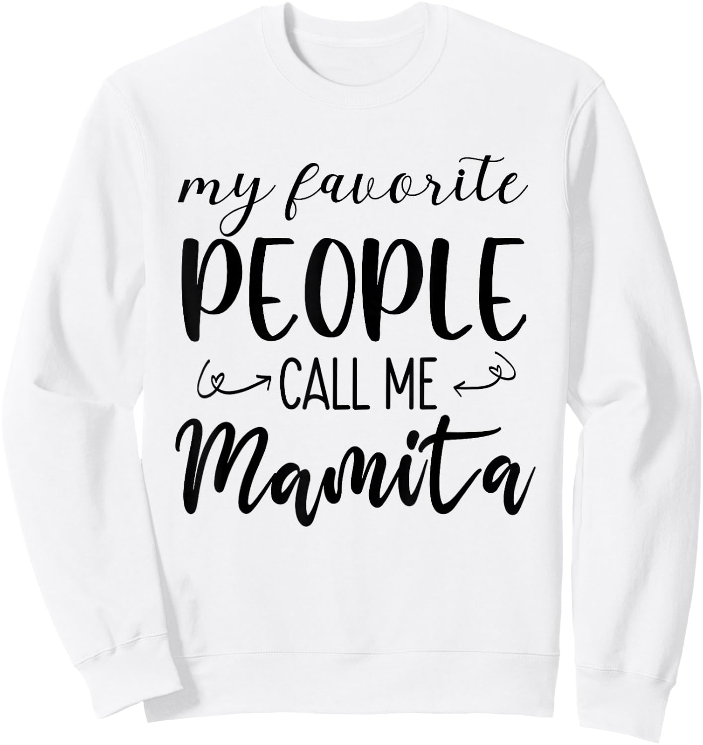 My Favorite People Call Me Mamita Spanish Grandma Hispanic Sweatshirt - Sweatshirt | White