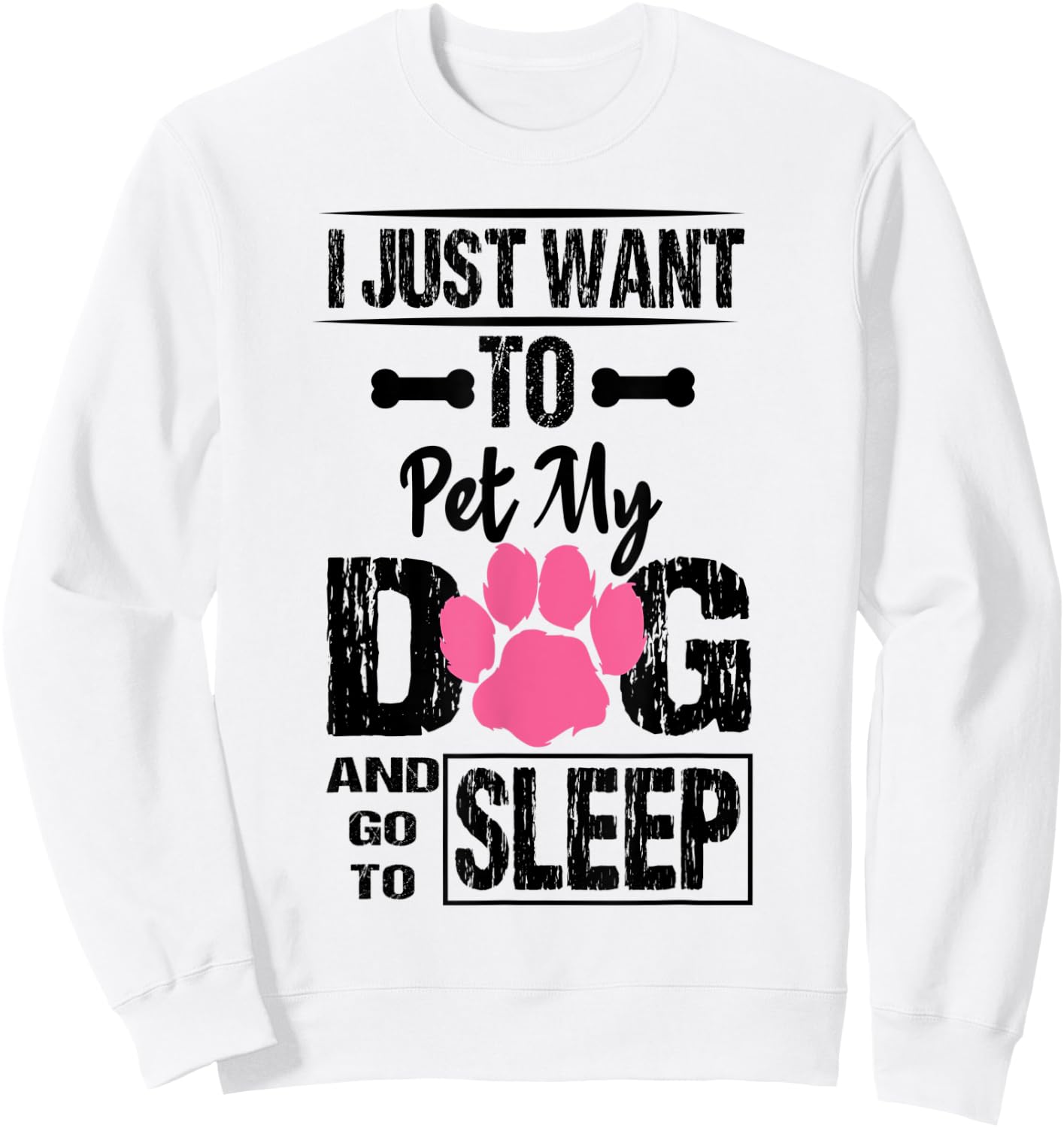 Women's I Just Want to Pet My Dog and Go to Sleep Dog Lovers Sweatshirt - Sweatshirt | White