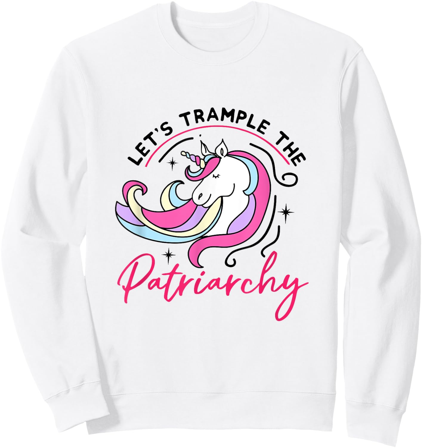 Trample The Patriarchy Funny Feminist Rights Unicorn Sweatshirt - Sweatshirt | White