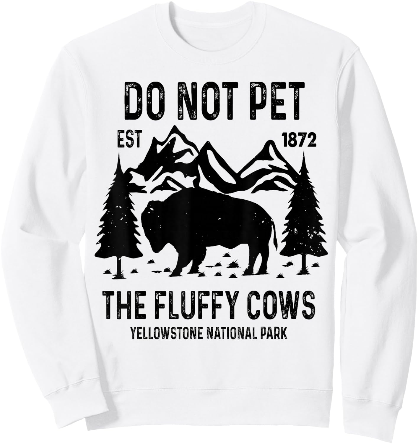 Do Not Pet The Fluffy Cows Yellowstone National Park Sweatshirt - Sweatshirt | White